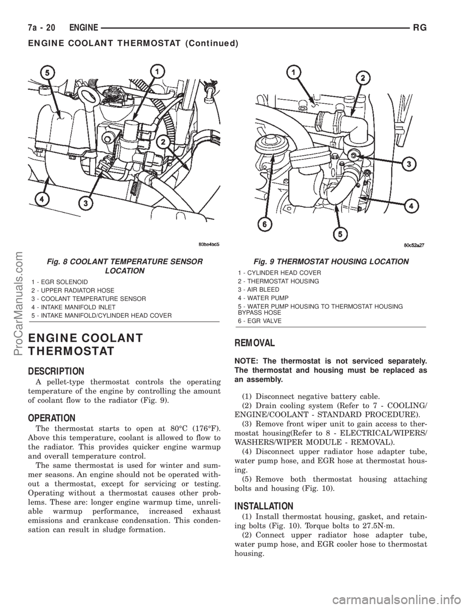 DODGE TOWN AND COUNTRY 2002 Workshop Manual ENGINE COOLANT
THERMOSTAT
DESCRIPTION
A pellet-type thermostat controls the operating
temperature of the engine by controlling the amount
of coolant flow to the radiator (Fig. 9).
OPERATION
The thermo DODGE TOWN AND COUNTRY 2002 Workshop Manual ENGINE COOLANT
THERMOSTAT
DESCRIPTION
A pellet-type thermostat controls the operating
temperature of the engine by controlling the amount
of coolant flow to the radiator (Fig. 9).
OPERATION
The thermo