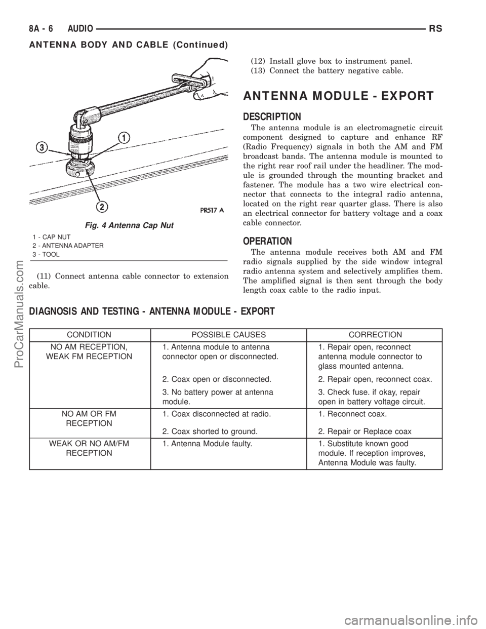 DODGE TOWN AND COUNTRY 2002 Service Manual (11) Connect antenna cable connector to extension
cable.(12) Install glove box to instrument panel.
(13) Connect the battery negative cable.
ANTENNA MODULE - EXPORT
DESCRIPTION
The antenna module is a DODGE TOWN AND COUNTRY 2002 Service Manual (11) Connect antenna cable connector to extension
cable.(12) Install glove box to instrument panel.
(13) Connect the battery negative cable.
ANTENNA MODULE - EXPORT
DESCRIPTION
The antenna module is a