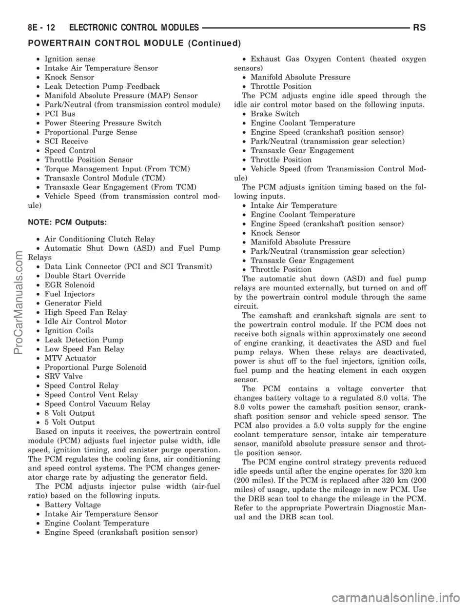 DODGE TOWN AND COUNTRY 2002 Workshop Manual ²Ignition sense
²Intake Air Temperature Sensor
²Knock Sensor
²Leak Detection Pump Feedback
²Manifold Absolute Pressure (MAP) Sensor
²Park/Neutral (from transmission control module)
²PCI Bus
²P DODGE TOWN AND COUNTRY 2002 Workshop Manual ²Ignition sense
²Intake Air Temperature Sensor
²Knock Sensor
²Leak Detection Pump Feedback
²Manifold Absolute Pressure (MAP) Sensor
²Park/Neutral (from transmission control module)
²PCI Bus
²P