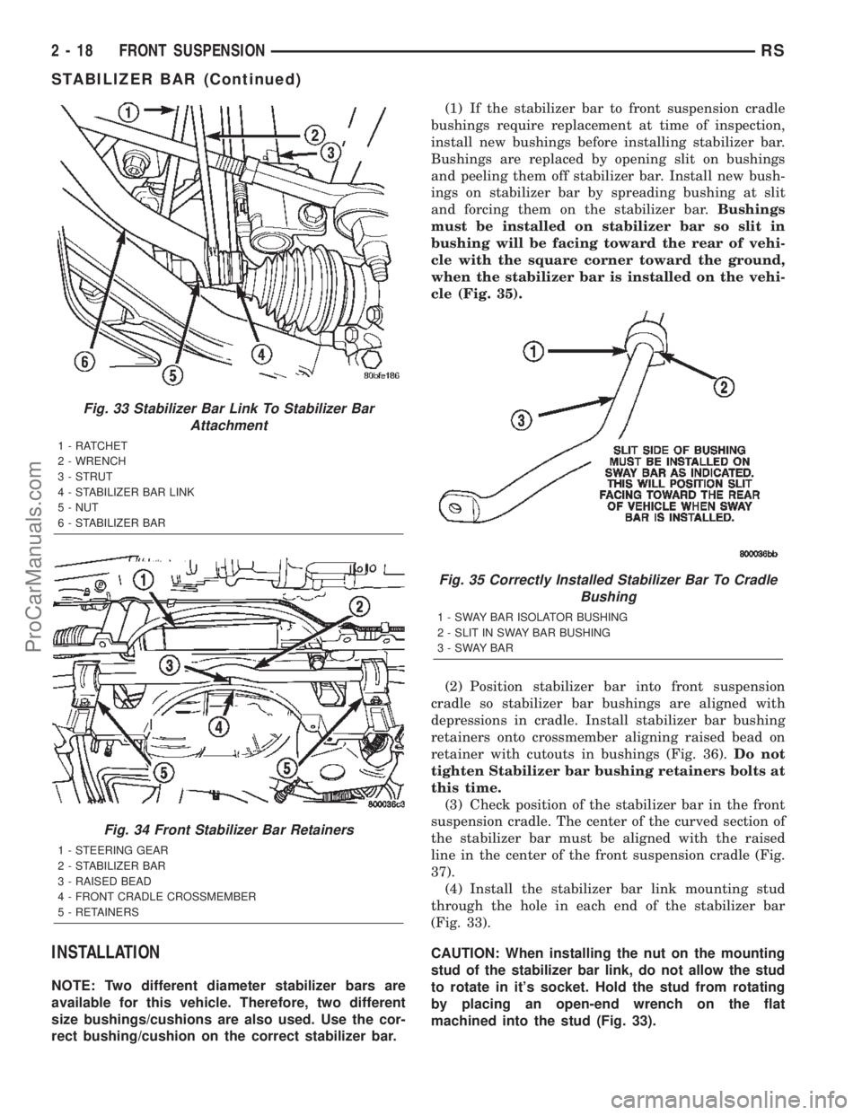 DODGE TOWN AND COUNTRY 2002 Workshop Manual INSTALLATION
NOTE: Two different diameter stabilizer bars are
available for this vehicle. Therefore, two different
size bushings/cushions are also used. Use the cor-
rect bushing/cushion on the correc DODGE TOWN AND COUNTRY 2002 Workshop Manual INSTALLATION
NOTE: Two different diameter stabilizer bars are
available for this vehicle. Therefore, two different
size bushings/cushions are also used. Use the cor-
rect bushing/cushion on the correc