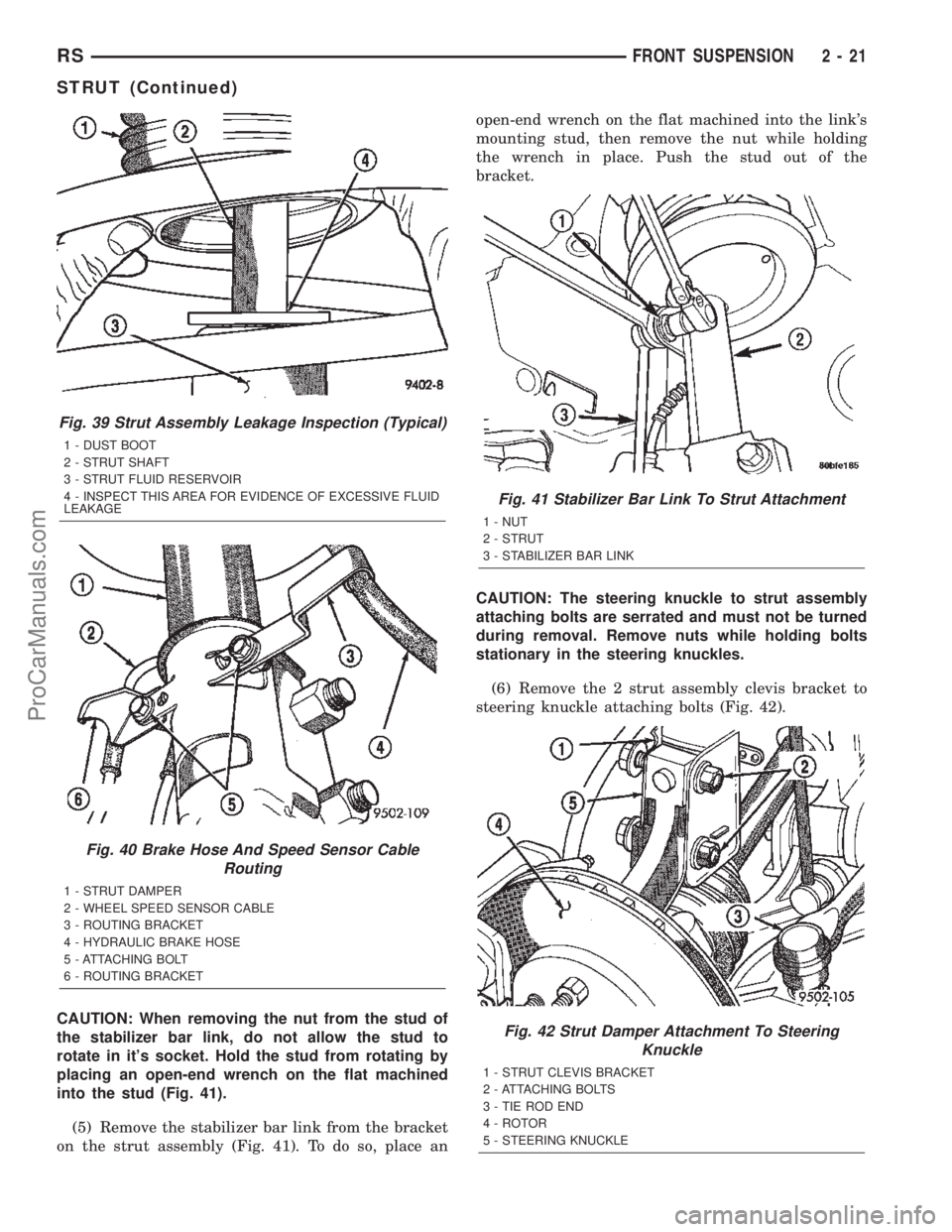 DODGE TOWN AND COUNTRY 2002 Workshop Manual CAUTION: When removing the nut from the stud of
the stabilizer bar link, do not allow the stud to
rotate in its socket. Hold the stud from rotating by
placing an open-end wrench on the flat machined
DODGE TOWN AND COUNTRY 2002 Workshop Manual CAUTION: When removing the nut from the stud of
the stabilizer bar link, do not allow the stud to
rotate in its socket. Hold the stud from rotating by
placing an open-end wrench on the flat machined