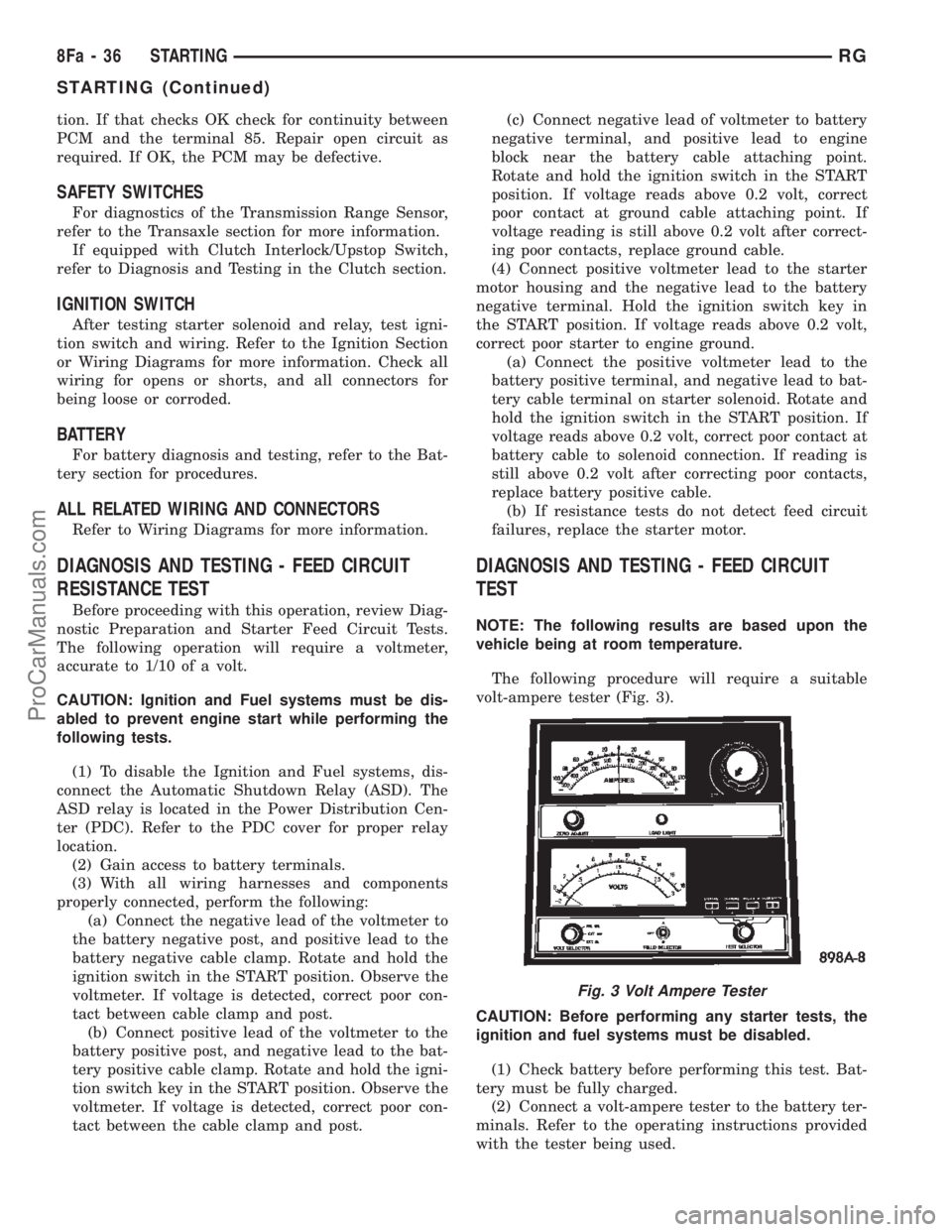 DODGE TOWN AND COUNTRY 2002 Owners Manual tion. If that checks OK check for continuity between
PCM and the terminal 85. Repair open circuit as
required. If OK, the PCM may be defective.
SAFETY SWITCHES
For diagnostics of the Transmission Rang DODGE TOWN AND COUNTRY 2002 Owners Manual tion. If that checks OK check for continuity between
PCM and the terminal 85. Repair open circuit as
required. If OK, the PCM may be defective.
SAFETY SWITCHES
For diagnostics of the Transmission Rang