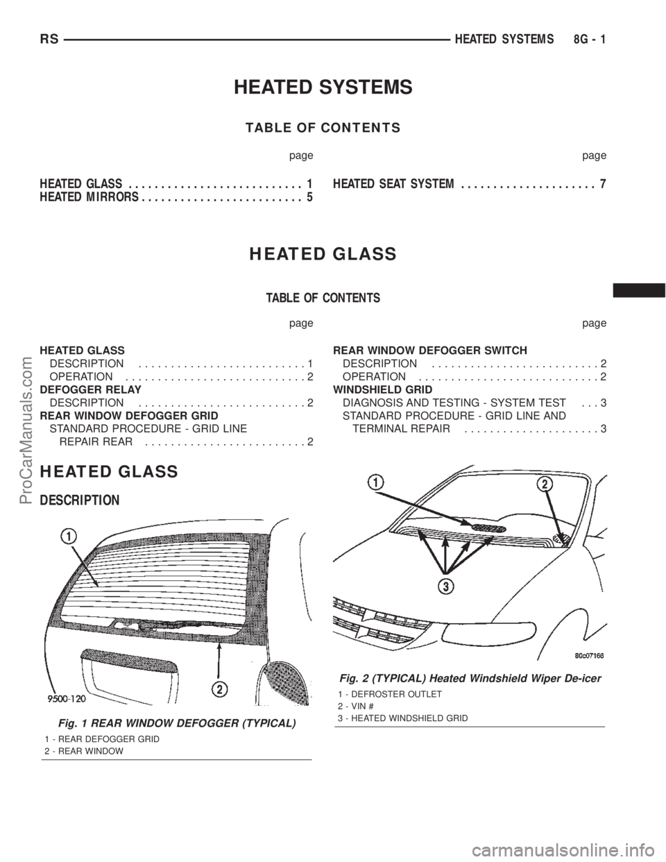 DODGE TOWN AND COUNTRY 2002  Service Manual HEATED SYSTEMS
TABLE OF CONTENTS
page page
HEATED GLASS........................... 1
HEATED MIRRORS......................... 5HEATED SEAT SYSTEM..................... 7
HEATED GLASS
TABLE OF CONTENTS
p
