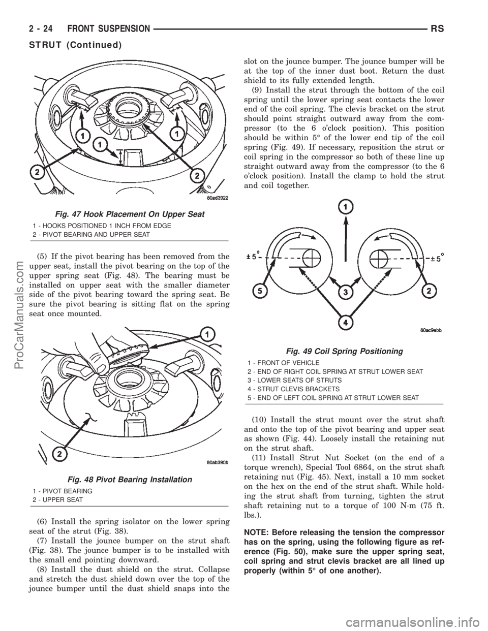 DODGE TOWN AND COUNTRY 2002 Workshop Manual (5) If the pivot bearing has been removed from the
upper seat, install the pivot bearing on the top of the
upper spring seat (Fig. 48). The bearing must be
installed on upper seat with the smaller dia