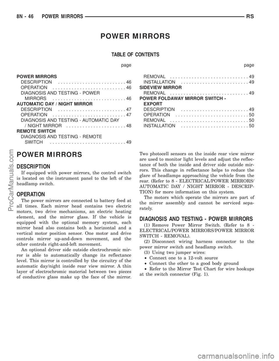 DODGE TOWN AND COUNTRY 2002  Service Manual POWER MIRRORS
TABLE OF CONTENTS
page page
POWER MIRRORS
DESCRIPTION.........................46
OPERATION...........................46
DIAGNOSIS AND TESTING - POWER
MIRRORS...........................46