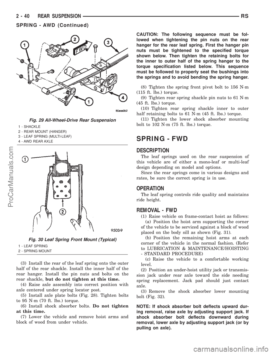DODGE TOWN AND COUNTRY 2002 Repair Manual (3) Install the rear of the leaf spring onto the outer
half of the rear shackle. Install the inner half of the
rear hanger. Install the pin nuts and bolts on the
rear shackle,but do not tighten at thi DODGE TOWN AND COUNTRY 2002 Repair Manual (3) Install the rear of the leaf spring onto the outer
half of the rear shackle. Install the inner half of the
rear hanger. Install the pin nuts and bolts on the
rear shackle,but do not tighten at thi