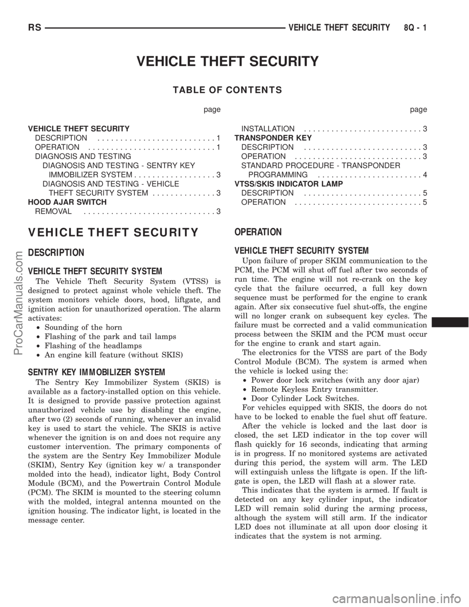 DODGE TOWN AND COUNTRY 2002  Service Manual VEHICLE THEFT SECURITY
TABLE OF CONTENTS
page page
VEHICLE THEFT SECURITY
DESCRIPTION..........................1
OPERATION............................1
DIAGNOSIS AND TESTING
DIAGNOSIS AND TESTING - SE