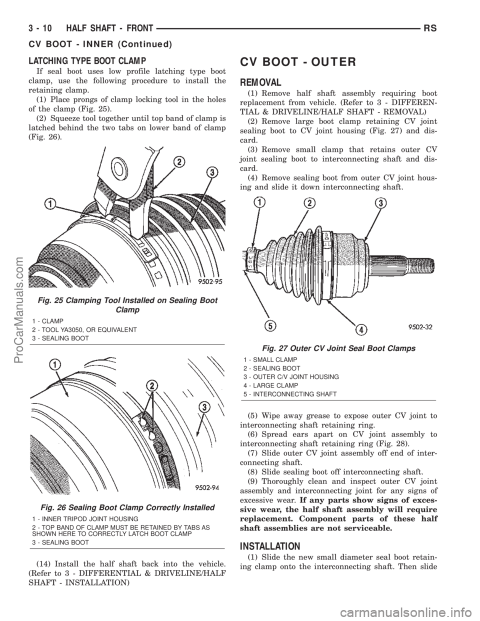 DODGE TOWN AND COUNTRY 2002 Manual Online LATCHING TYPE BOOT CLAMP
If seal boot uses low profile latching type boot
clamp, use the following procedure to install the
retaining clamp.
(1) Place prongs of clamp locking tool in the holes
of the DODGE TOWN AND COUNTRY 2002 Manual Online LATCHING TYPE BOOT CLAMP
If seal boot uses low profile latching type boot
clamp, use the following procedure to install the
retaining clamp.
(1) Place prongs of clamp locking tool in the holes
of the