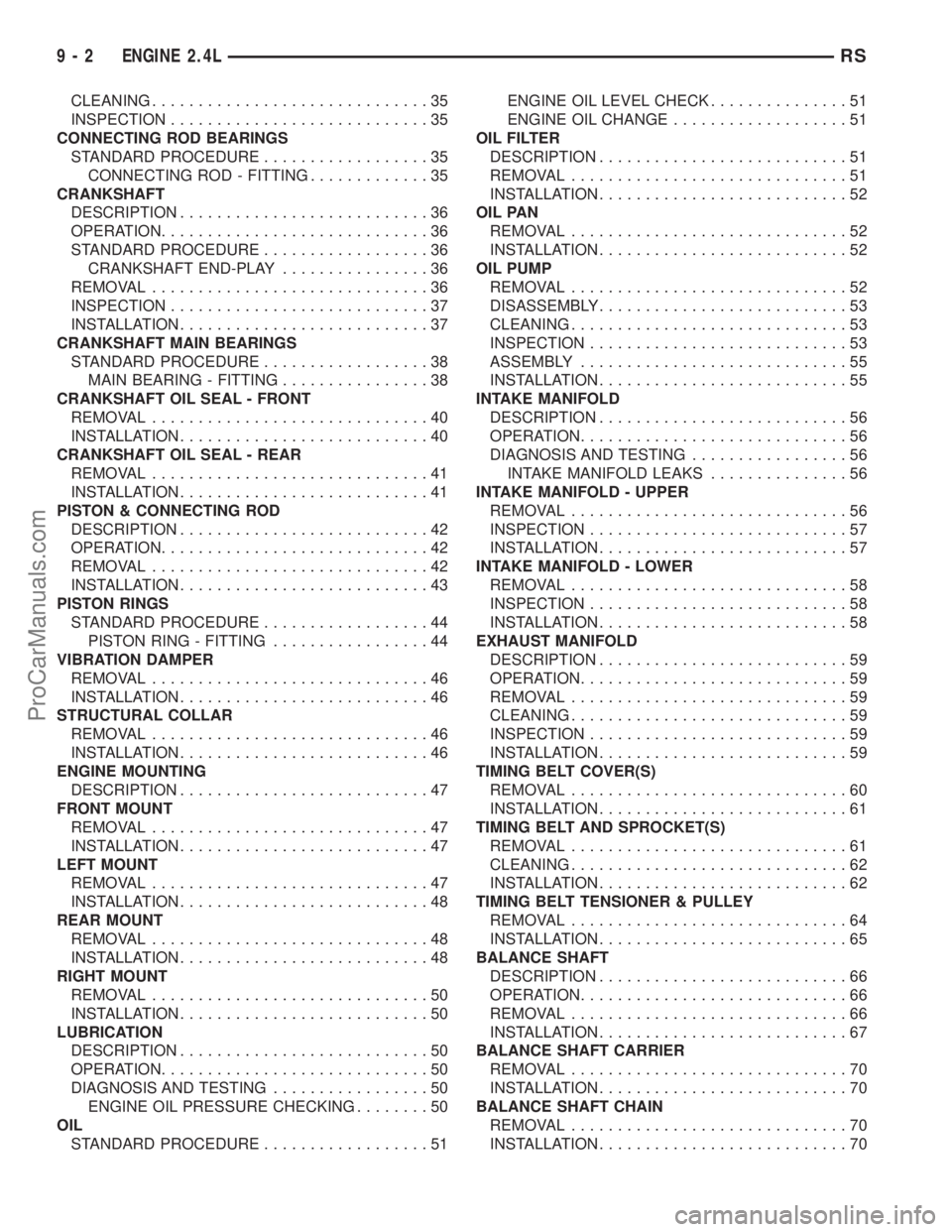 DODGE TOWN AND COUNTRY 2001  Service Manual CLEANING..............................35
INSPECTION............................35
CONNECTING ROD BEARINGS
STANDARD PROCEDURE..................35
CONNECTING ROD - FITTING.............35
CRANKSHAFT
DESC