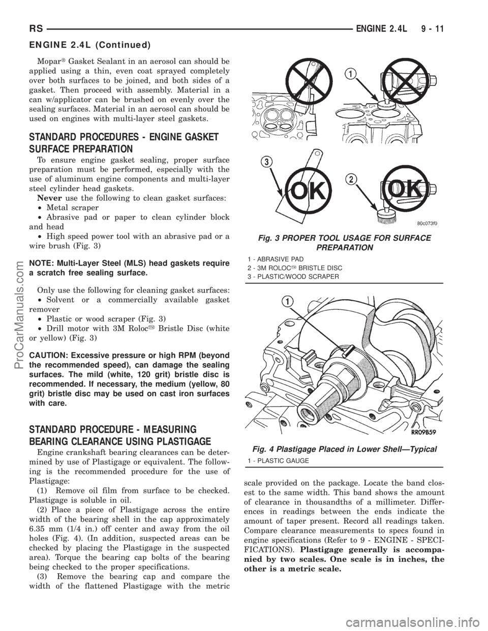 DODGE TOWN AND COUNTRY 2001  Service Manual MopartGasket Sealant in an aerosol can should be
applied using a thin, even coat sprayed completely
over both surfaces to be joined, and both sides of a
gasket. Then proceed with assembly. Material in