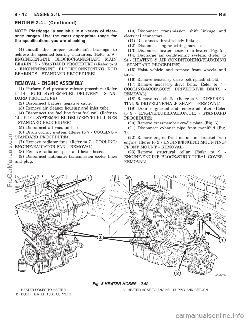 DODGE TOWN AND COUNTRY 2001  Service Manual NOTE: Plastigage is available in a variety of clear-
ance ranges. Use the most appropriate range for
the specifications you are checking.
(4) Install the proper crankshaft bearings to
achieve the spec