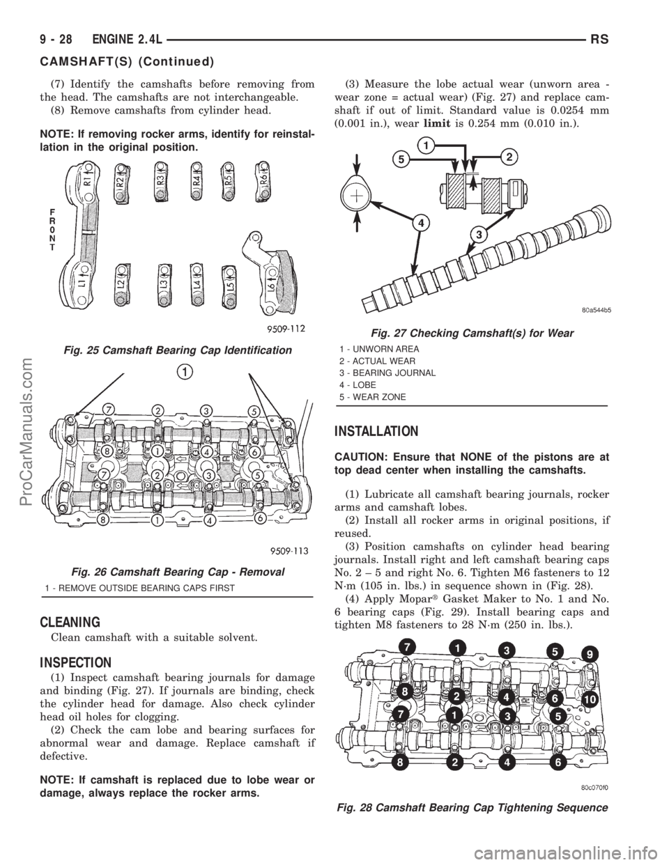 DODGE TOWN AND COUNTRY 2001  Service Manual (7) Identify the camshafts before removing from
the head. The camshafts are not interchangeable.
(8) Remove camshafts from cylinder head.
NOTE: If removing rocker arms, identify for reinstal-
lation i