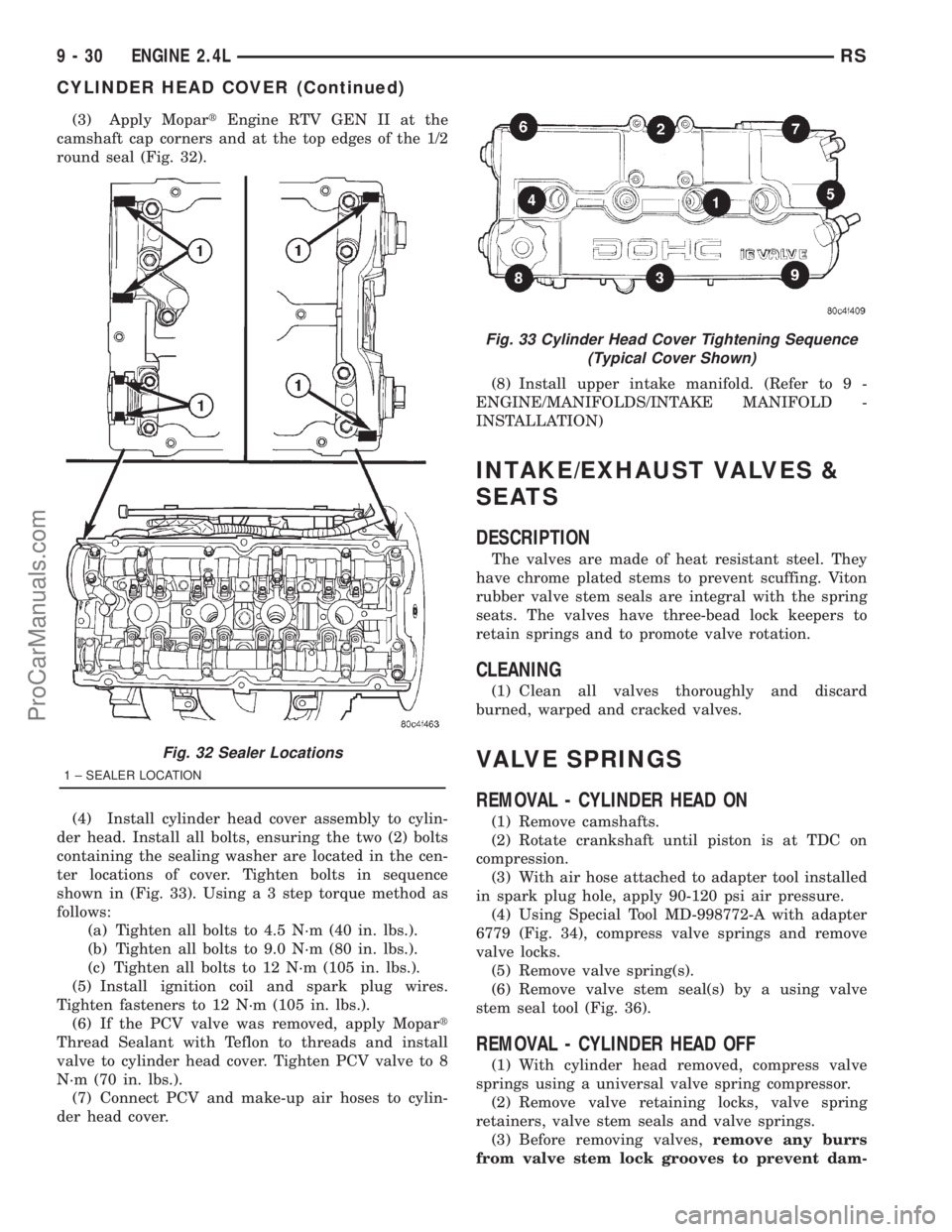 DODGE TOWN AND COUNTRY 2001  Service Manual (3) Apply MopartEngine RTV GEN II at the
camshaft cap corners and at the top edges of the 1/2
round seal (Fig. 32).
(4) Install cylinder head cover assembly to cylin-
der head. Install all bolts, ensu