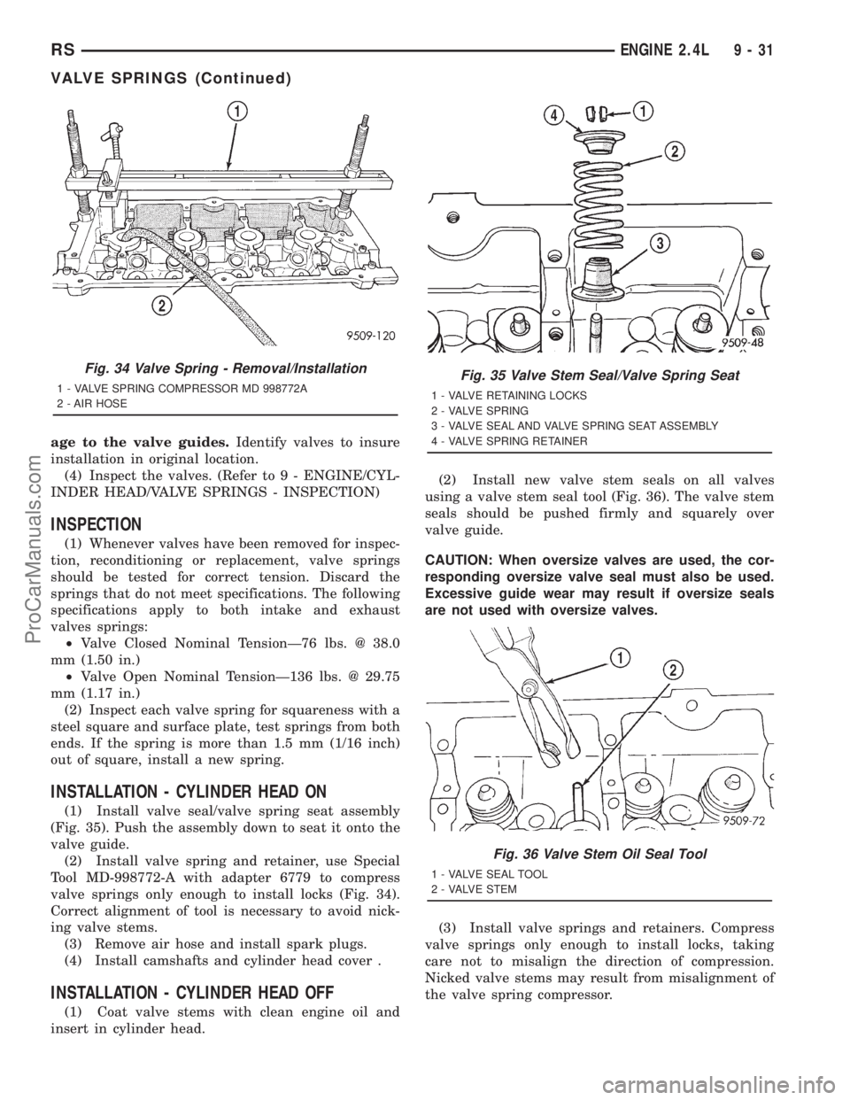 DODGE TOWN AND COUNTRY 2001  Service Manual age to the valve guides.Identify valves to insure
installation in original location.
(4) Inspect the valves. (Refer to 9 - ENGINE/CYL-
INDER HEAD/VALVE SPRINGS - INSPECTION)
INSPECTION
(1) Whenever va