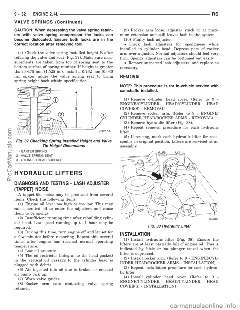 DODGE TOWN AND COUNTRY 2001  Service Manual CAUTION: When depressing the valve spring retain-
ers with valve spring compressor the locks can
become dislocated. Ensure both locks are in the
correct location after removing tool.
(4) Check the val