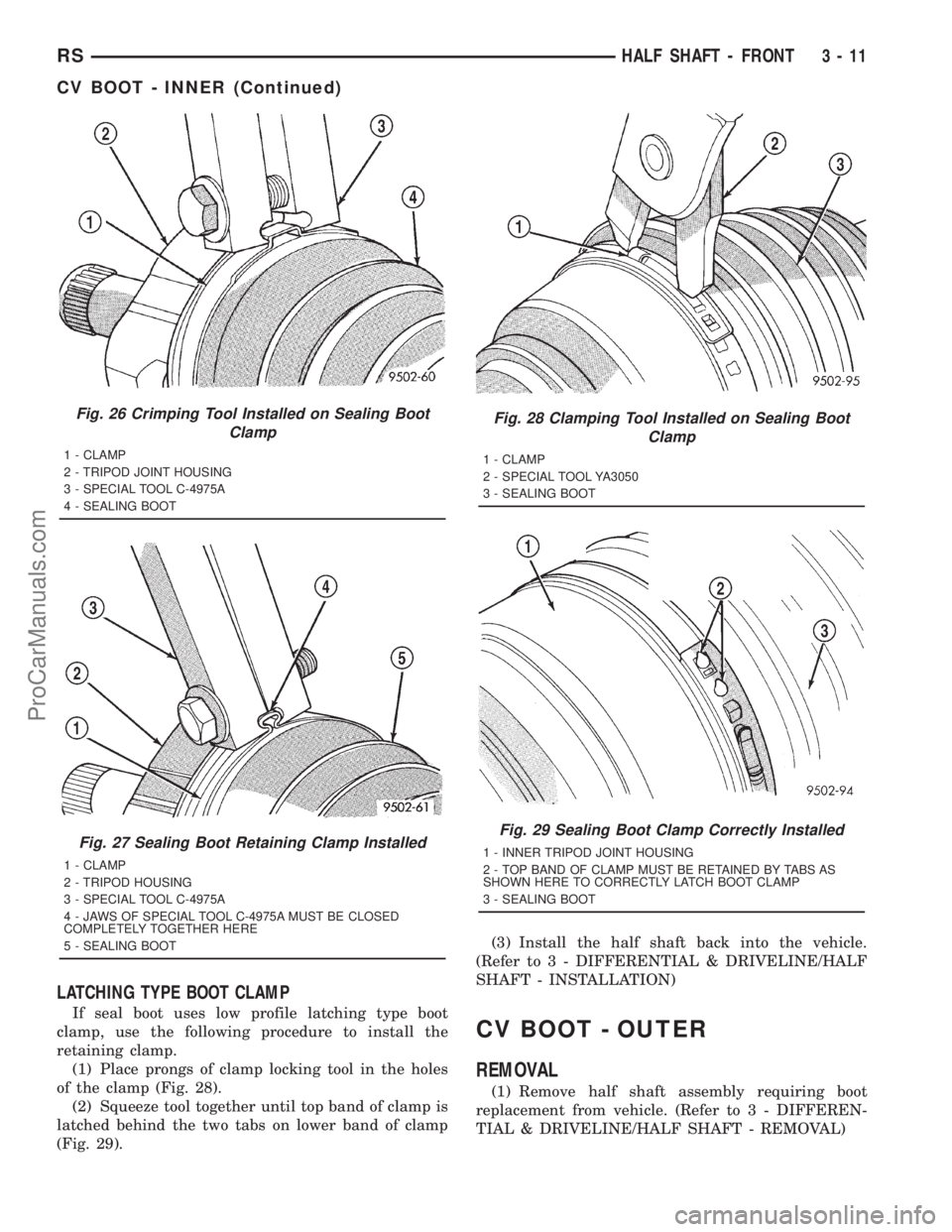 DODGE TOWN AND COUNTRY 2001 Service Manual LATCHING TYPE BOOT CLAMP
If seal boot uses low profile latching type boot
clamp, use the following procedure to install the
retaining clamp.
(1) Place prongs of clamp locking tool in the holes
of the DODGE TOWN AND COUNTRY 2001 Service Manual LATCHING TYPE BOOT CLAMP
If seal boot uses low profile latching type boot
clamp, use the following procedure to install the
retaining clamp.
(1) Place prongs of clamp locking tool in the holes
of the
