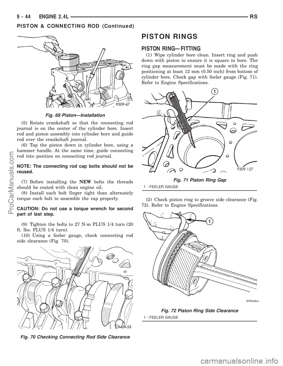 DODGE TOWN AND COUNTRY 2001 Service Manual (5) Rotate crankshaft so that the connecting rod
journal is on the center of the cylinder bore. Insert
rod and piston assembly into cylinder bore and guide
rod over the crankshaft journal.
(6) Tap the DODGE TOWN AND COUNTRY 2001 Service Manual (5) Rotate crankshaft so that the connecting rod
journal is on the center of the cylinder bore. Insert
rod and piston assembly into cylinder bore and guide
rod over the crankshaft journal.
(6) Tap the