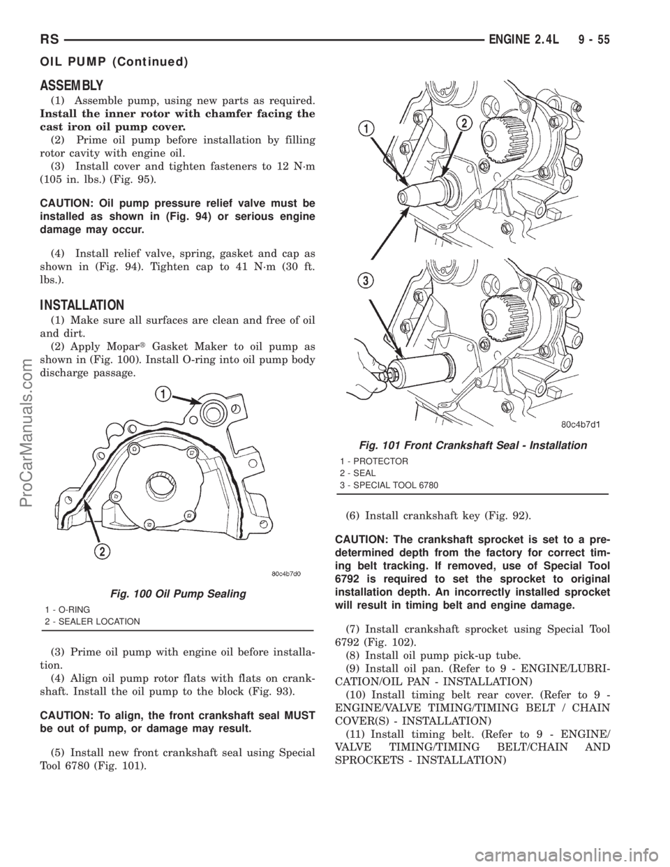 DODGE TOWN AND COUNTRY 2001  Service Manual ASSEMBLY
(1) Assemble pump, using new parts as required.
Install the inner rotor with chamfer facing the
cast iron oil pump cover.
(2) Prime oil pump before installation by filling
rotor cavity with e