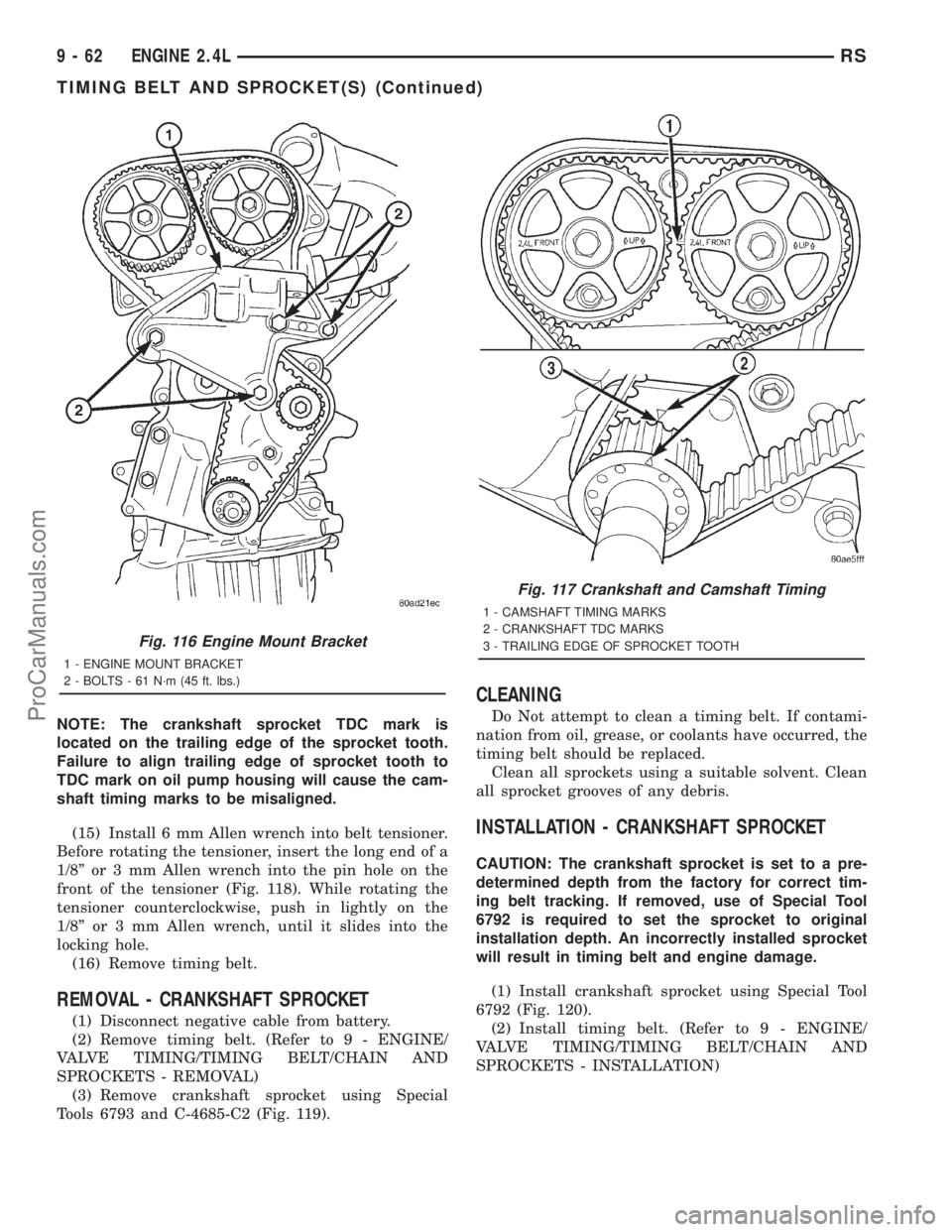 DODGE TOWN AND COUNTRY 2001  Service Manual NOTE: The crankshaft sprocket TDC mark is
located on the trailing edge of the sprocket tooth.
Failure to align trailing edge of sprocket tooth to
TDC mark on oil pump housing will cause the cam-
shaft