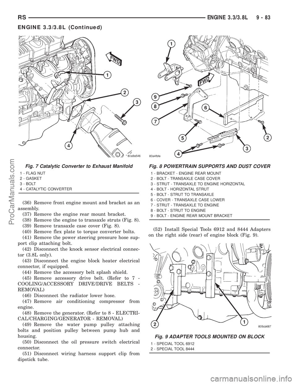 DODGE TOWN AND COUNTRY 2001 Service Manual (36) Remove front engine mount and bracket as an
assembly.
(37) Remove the engine rear mount bracket.
(38) Remove the engine to transaxle struts (Fig. 8).
(39) Remove transaxle case cover (Fig. 8).
(4 DODGE TOWN AND COUNTRY 2001 Service Manual (36) Remove front engine mount and bracket as an
assembly.
(37) Remove the engine rear mount bracket.
(38) Remove the engine to transaxle struts (Fig. 8).
(39) Remove transaxle case cover (Fig. 8).
(4