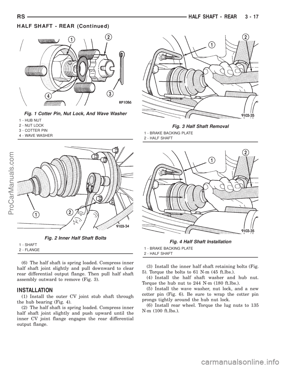 DODGE TOWN AND COUNTRY 2001 Service Manual (6) The half shaft is spring loaded. Compress inner
half shaft joint slightly and pull downward to clear
rear differential output flange. Then pull half shaft
assembly outward to remove (Fig. 3).
INST DODGE TOWN AND COUNTRY 2001 Service Manual (6) The half shaft is spring loaded. Compress inner
half shaft joint slightly and pull downward to clear
rear differential output flange. Then pull half shaft
assembly outward to remove (Fig. 3).
INST