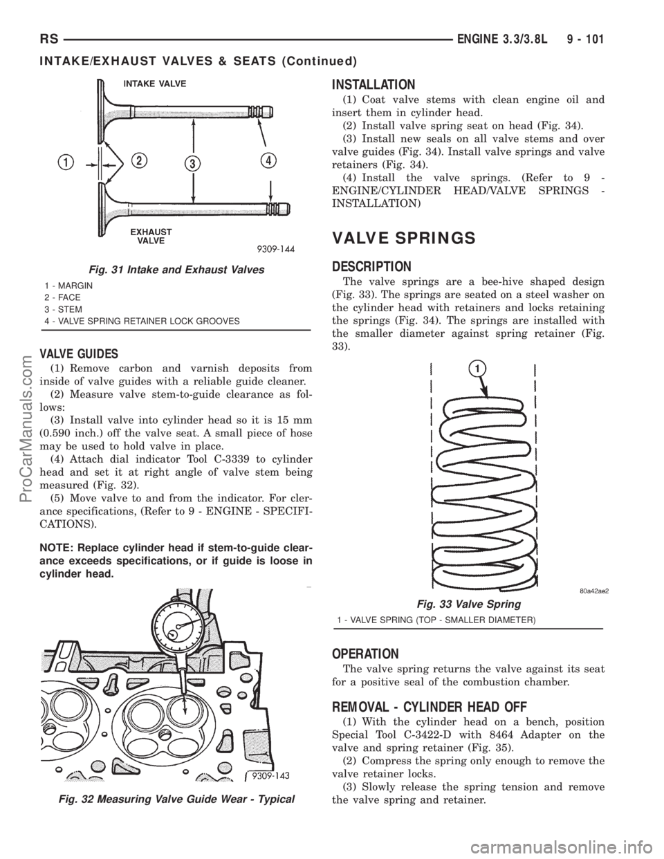 DODGE TOWN AND COUNTRY 2001 Service Manual VALVE GUIDES
(1) Remove carbon and varnish deposits from
inside of valve guides with a reliable guide cleaner.
(2) Measure valve stem-to-guide clearance as fol-
lows:
(3) Install valve into cylinder h DODGE TOWN AND COUNTRY 2001 Service Manual VALVE GUIDES
(1) Remove carbon and varnish deposits from
inside of valve guides with a reliable guide cleaner.
(2) Measure valve stem-to-guide clearance as fol-
lows:
(3) Install valve into cylinder h