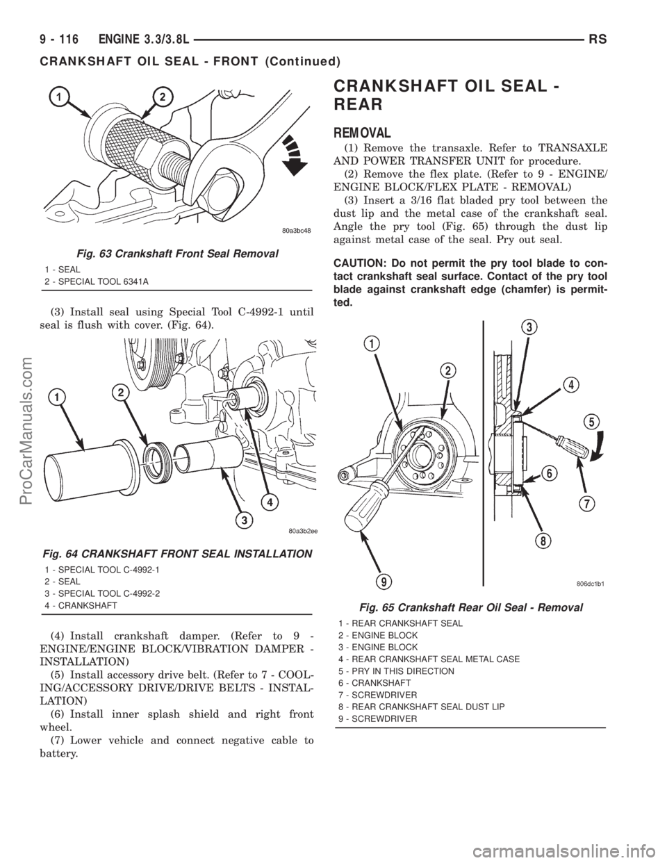 DODGE TOWN AND COUNTRY 2001 Service Manual (3) Install seal using Special Tool C-4992-1 until
seal is flush with cover. (Fig. 64).
(4) Install crankshaft damper. (Refer to 9 -
ENGINE/ENGINE BLOCK/VIBRATION DAMPER -
INSTALLATION)
(5) Install ac DODGE TOWN AND COUNTRY 2001 Service Manual (3) Install seal using Special Tool C-4992-1 until
seal is flush with cover. (Fig. 64).
(4) Install crankshaft damper. (Refer to 9 -
ENGINE/ENGINE BLOCK/VIBRATION DAMPER -
INSTALLATION)
(5) Install ac