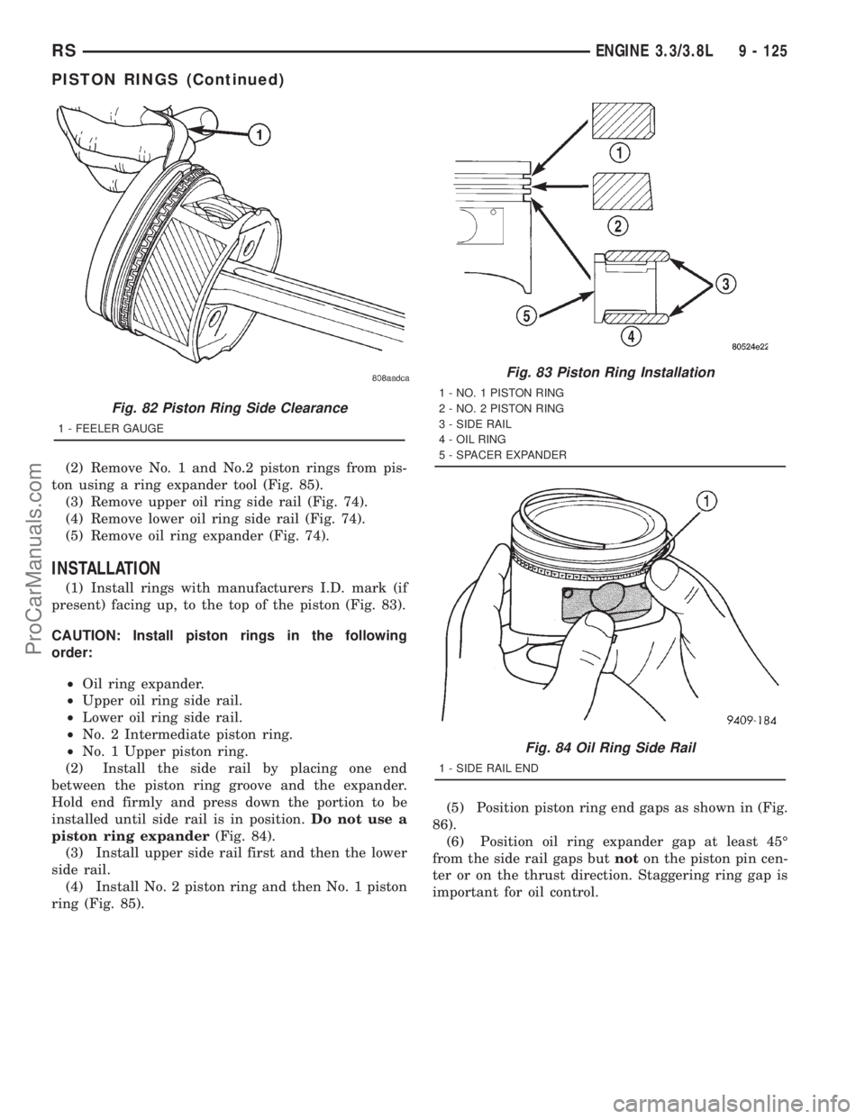 DODGE TOWN AND COUNTRY 2001 Service Manual (2) Remove No. 1 and No.2 piston rings from pis-
ton using a ring expander tool (Fig. 85).
(3) Remove upper oil ring side rail (Fig. 74).
(4) Remove lower oil ring side rail (Fig. 74).
(5) Remove oil DODGE TOWN AND COUNTRY 2001 Service Manual (2) Remove No. 1 and No.2 piston rings from pis-
ton using a ring expander tool (Fig. 85).
(3) Remove upper oil ring side rail (Fig. 74).
(4) Remove lower oil ring side rail (Fig. 74).
(5) Remove oil