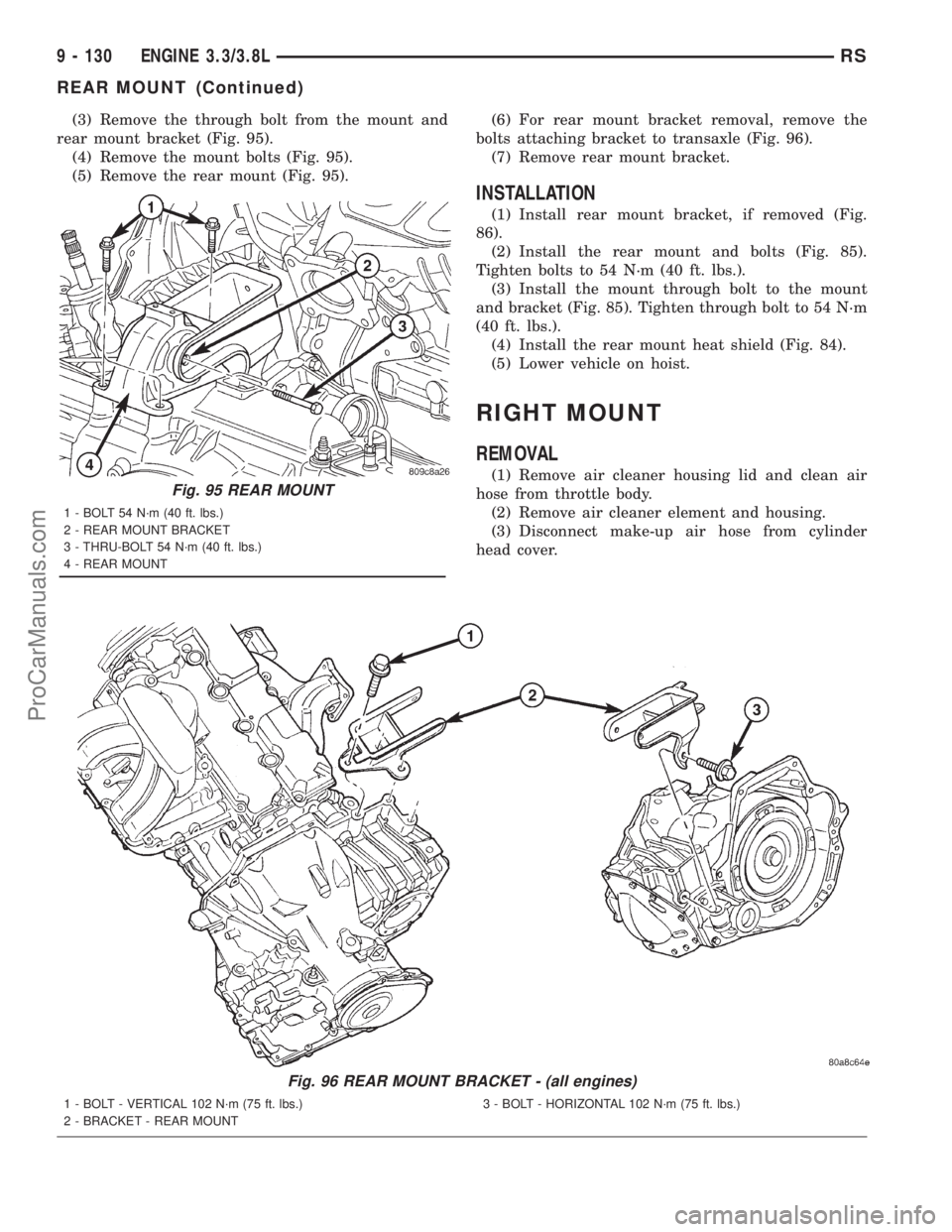 DODGE TOWN AND COUNTRY 2001 Service Manual (3) Remove the through bolt from the mount and
rear mount bracket (Fig. 95).
(4) Remove the mount bolts (Fig. 95).
(5) Remove the rear mount (Fig. 95).(6) For rear mount bracket removal, remove the
bo DODGE TOWN AND COUNTRY 2001 Service Manual (3) Remove the through bolt from the mount and
rear mount bracket (Fig. 95).
(4) Remove the mount bolts (Fig. 95).
(5) Remove the rear mount (Fig. 95).(6) For rear mount bracket removal, remove the
bo