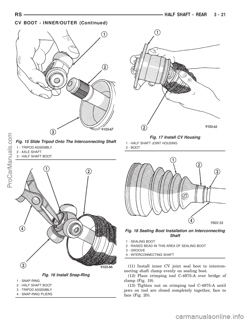 DODGE TOWN AND COUNTRY 2001 Service Manual (11) Install inner CV joint seal boot to intercon-
necting shaft clamp evenly on sealing boot.
(12) Place crimping tool C-4975-A over bridge of
clamp (Fig. 19).
(13) Tighten nut on crimping tool C-497 DODGE TOWN AND COUNTRY 2001 Service Manual (11) Install inner CV joint seal boot to intercon-
necting shaft clamp evenly on sealing boot.
(12) Place crimping tool C-4975-A over bridge of
clamp (Fig. 19).
(13) Tighten nut on crimping tool C-497