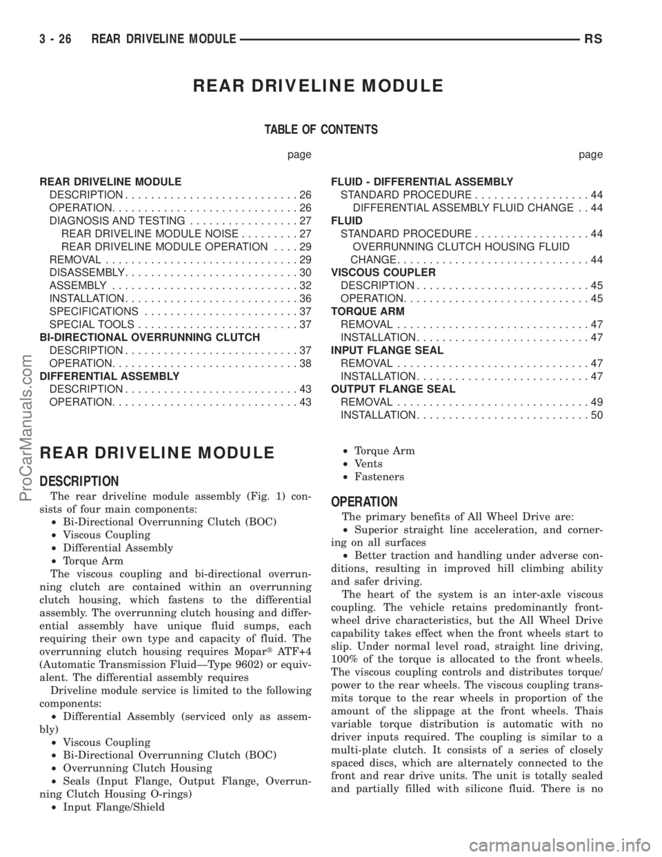 DODGE TOWN AND COUNTRY 2001 Service Manual REAR DRIVELINE MODULE
TABLE OF CONTENTS
page page
REAR DRIVELINE MODULE
DESCRIPTION...........................26
OPERATION.............................26
DIAGNOSIS AND TESTING.................27
REAR DODGE TOWN AND COUNTRY 2001 Service Manual REAR DRIVELINE MODULE
TABLE OF CONTENTS
page page
REAR DRIVELINE MODULE
DESCRIPTION...........................26
OPERATION.............................26
DIAGNOSIS AND TESTING.................27
REAR