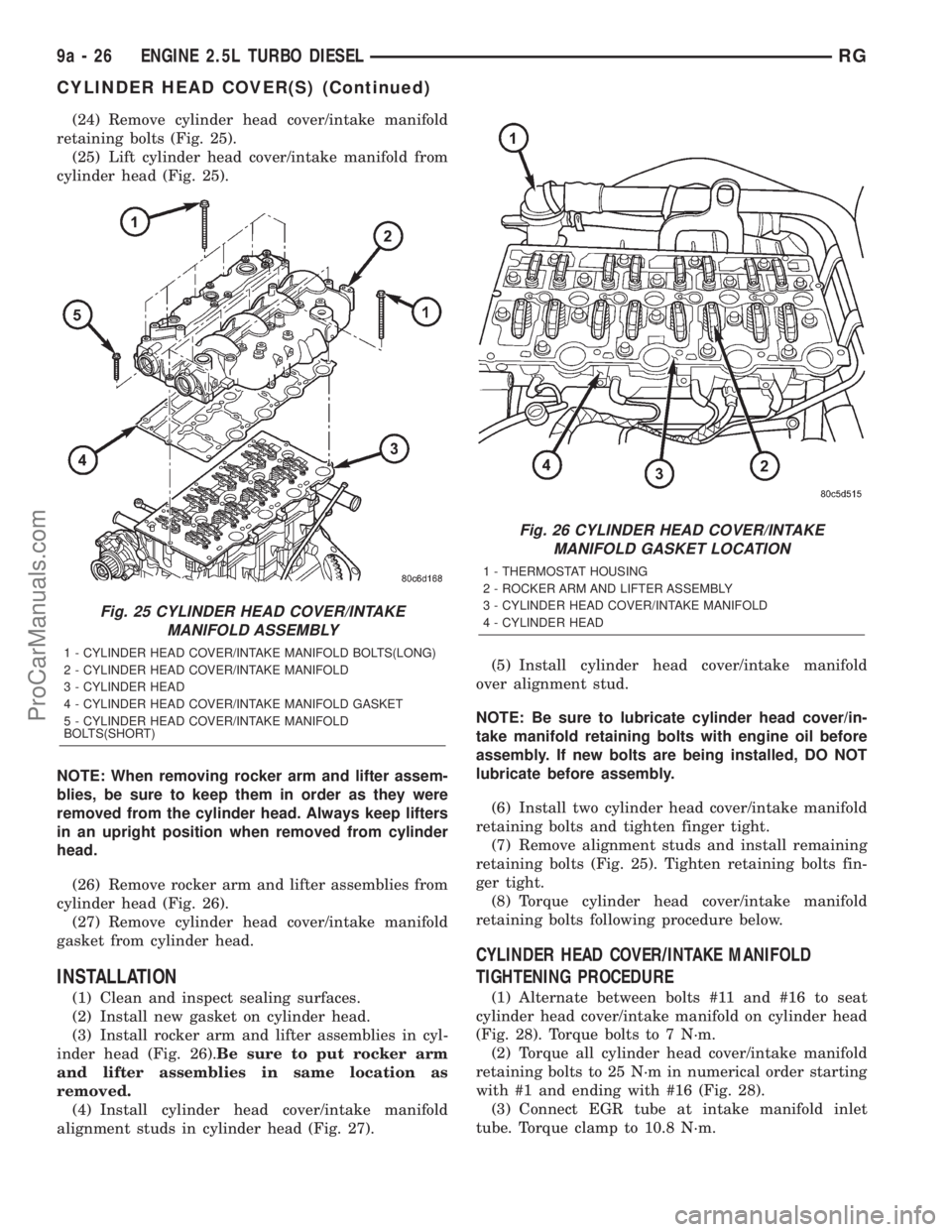 DODGE TOWN AND COUNTRY 2001  Service Manual (24) Remove cylinder head cover/intake manifold
retaining bolts (Fig. 25).
(25) Lift cylinder head cover/intake manifold from
cylinder head (Fig. 25).
NOTE: When removing rocker arm and lifter assem-
