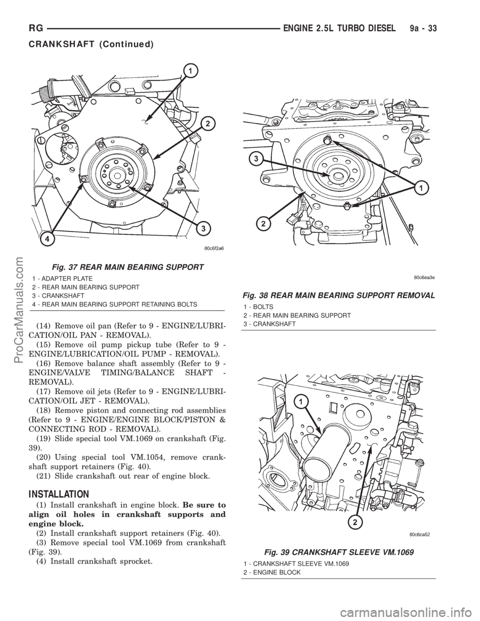 DODGE TOWN AND COUNTRY 2001  Service Manual (14) Remove oil pan (Refer to 9 - ENGINE/LUBRI-
CATION/OIL PAN - REMOVAL).
(15) Remove oil pump pickup tube (Refer to 9 -
ENGINE/LUBRICATION/OIL PUMP - REMOVAL).
(16) Remove balance shaft assembly (Re