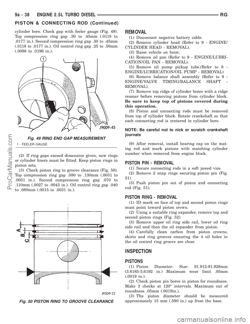 DODGE TOWN AND COUNTRY 2001  Service Manual cylinder bore. Check gap with feeler gauge (Fig. 49).
Top compression ring gap .30 to .45mm (.0118 to
.0177 in.). Second compression ring gap .30 to .45mm
(.0118 to .0177 in.). Oil control ring gap .2
