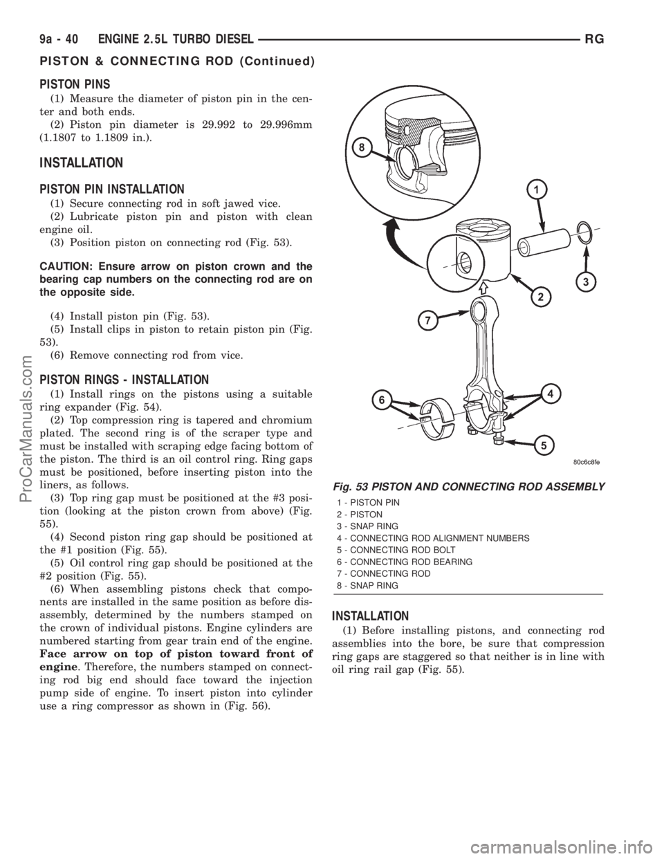 DODGE TOWN AND COUNTRY 2001  Service Manual PISTON PINS
(1) Measure the diameter of piston pin in the cen-
ter and both ends.
(2) Piston pin diameter is 29.992 to 29.996mm
(1.1807 to 1.1809 in.).
INSTALLATION
PISTON PIN INSTALLATION
(1) Secure 