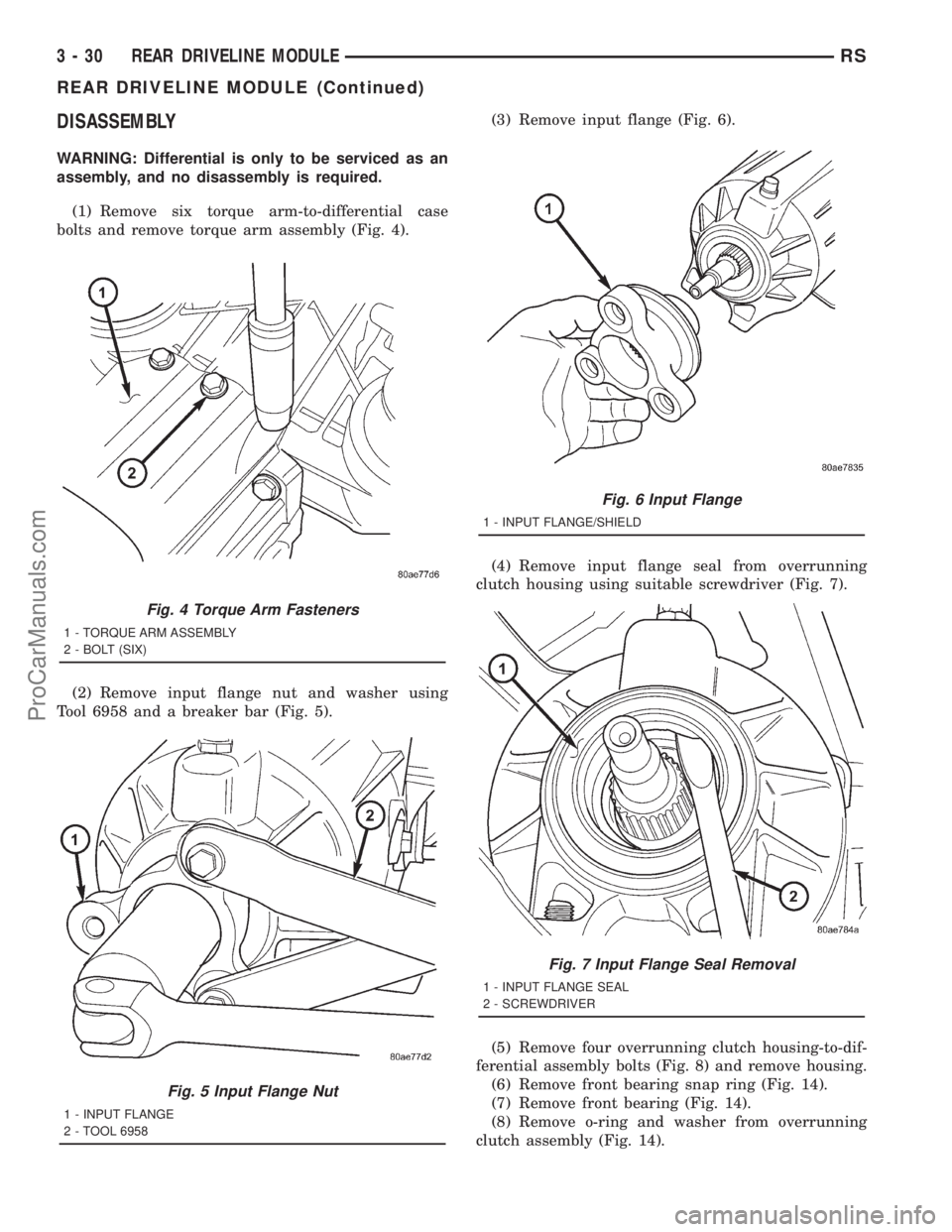 DODGE TOWN AND COUNTRY 2001 Service Manual DISASSEMBLY
WARNING: Differential is only to be serviced as an
assembly, and no disassembly is required.
(1) Remove six torque arm-to-differential case
bolts and remove torque arm assembly (Fig. 4).
( DODGE TOWN AND COUNTRY 2001 Service Manual DISASSEMBLY
WARNING: Differential is only to be serviced as an
assembly, and no disassembly is required.
(1) Remove six torque arm-to-differential case
bolts and remove torque arm assembly (Fig. 4).
(
