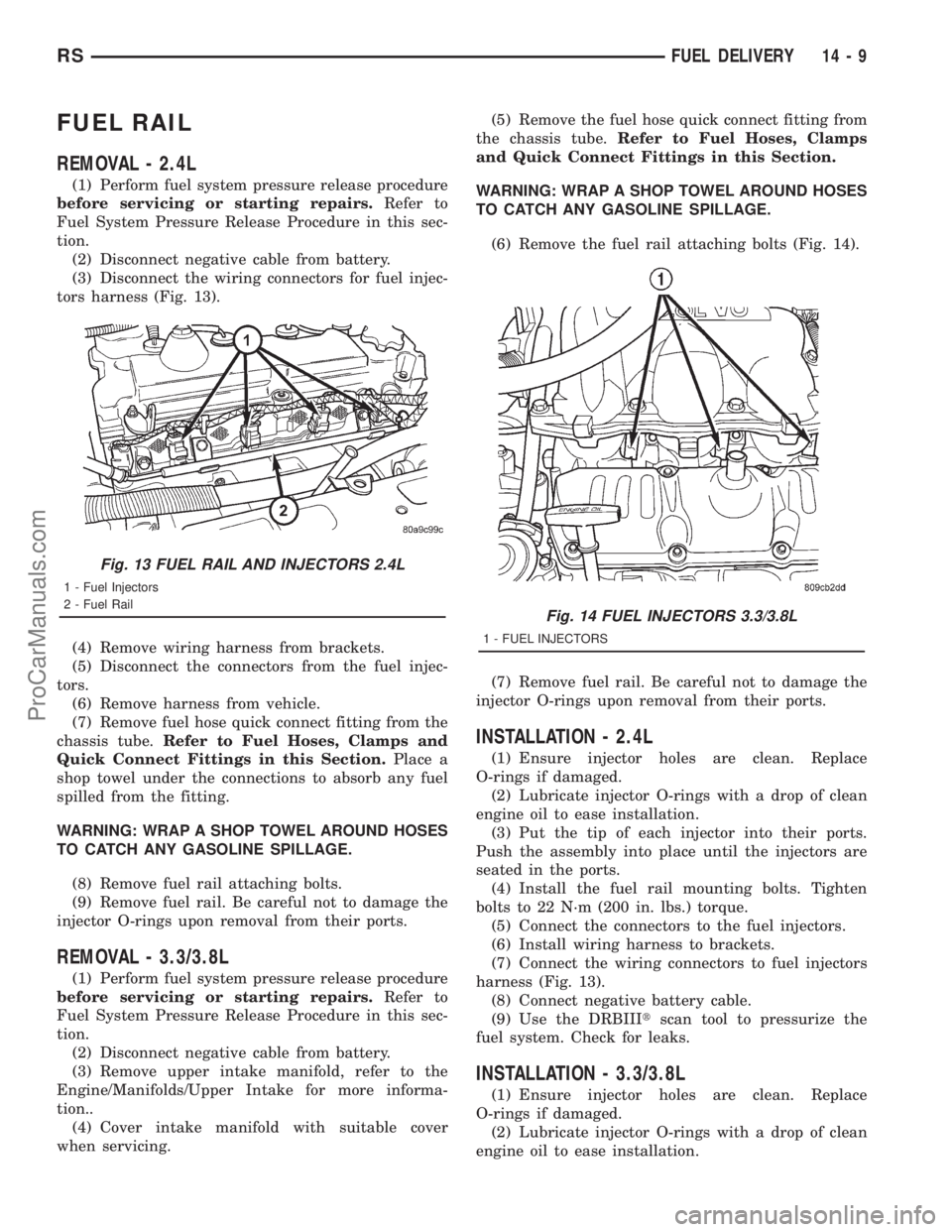DODGE TOWN AND COUNTRY 2001 Service Manual FUEL RAIL
REMOVAL - 2.4L
(1) Perform fuel system pressure release procedure
before servicing or starting repairs.Refer to
Fuel System Pressure Release Procedure in this sec-
tion.
(2) Disconnect negat DODGE TOWN AND COUNTRY 2001 Service Manual FUEL RAIL
REMOVAL - 2.4L
(1) Perform fuel system pressure release procedure
before servicing or starting repairs.Refer to
Fuel System Pressure Release Procedure in this sec-
tion.
(2) Disconnect negat