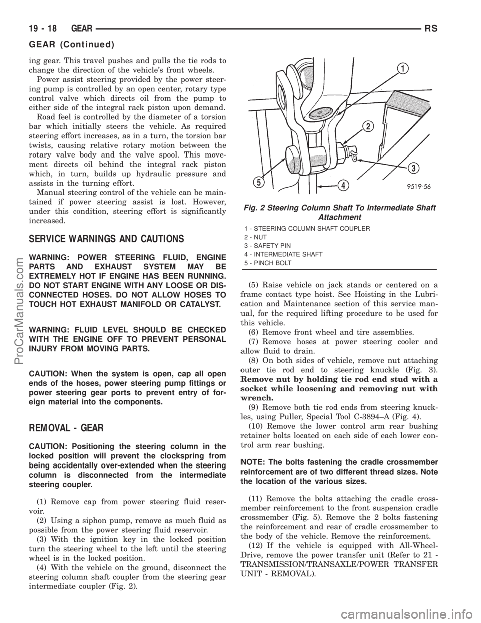 DODGE TOWN AND COUNTRY 2001 Service Manual ing gear. This travel pushes and pulls the tie rods to
change the direction of the vehicles front wheels.
Power assist steering provided by the power steer-
ing pump is controlled by an open center, DODGE TOWN AND COUNTRY 2001 Service Manual ing gear. This travel pushes and pulls the tie rods to
change the direction of the vehicles front wheels.
Power assist steering provided by the power steer-
ing pump is controlled by an open center,