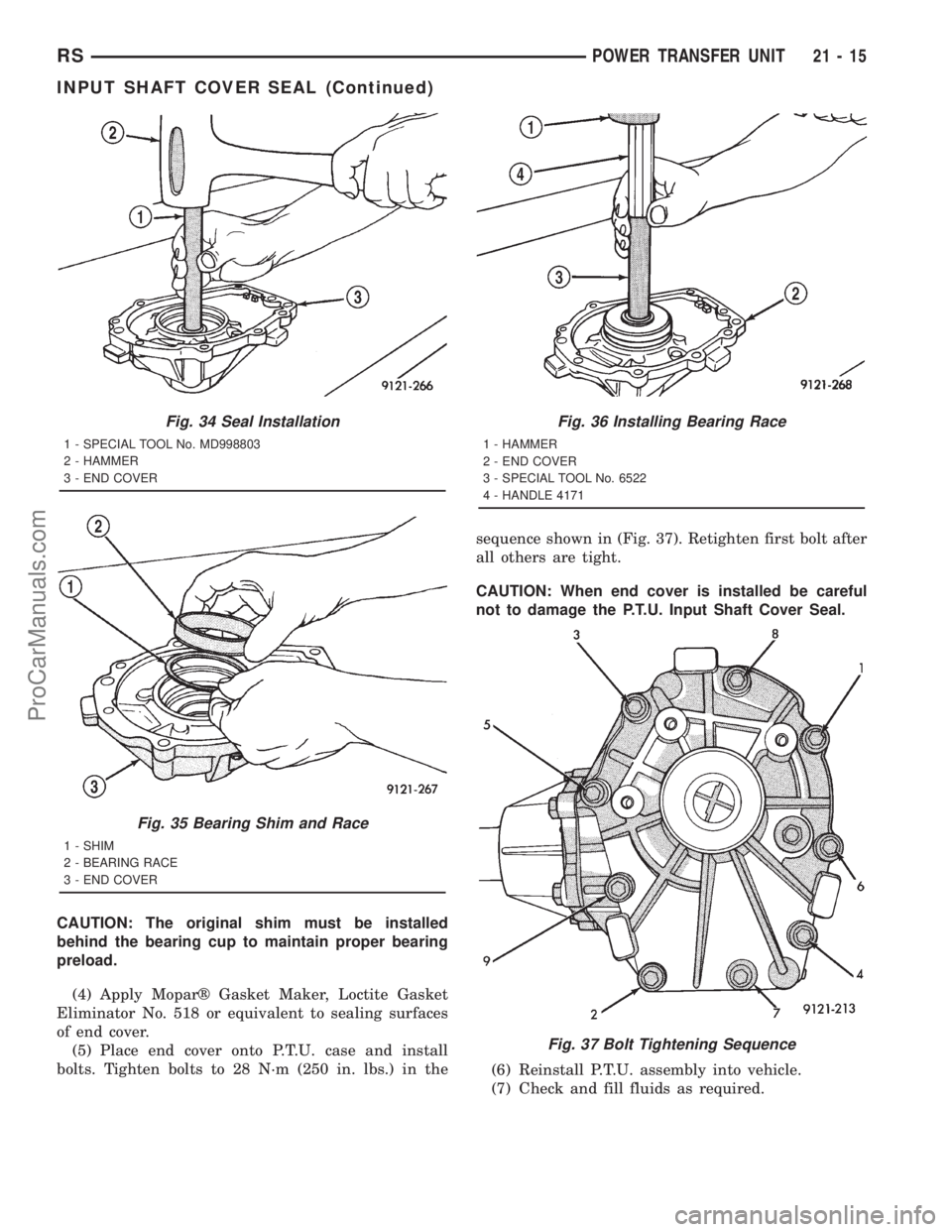 DODGE TOWN AND COUNTRY 2001 Service Manual CAUTION: The original shim must be installed
behind the bearing cup to maintain proper bearing
preload.
(4) Apply Moparž Gasket Maker, Loctite Gasket
Eliminator No. 518 or equivalent to sealing surfa DODGE TOWN AND COUNTRY 2001 Service Manual CAUTION: The original shim must be installed
behind the bearing cup to maintain proper bearing
preload.
(4) Apply Moparž Gasket Maker, Loctite Gasket
Eliminator No. 518 or equivalent to sealing surfa