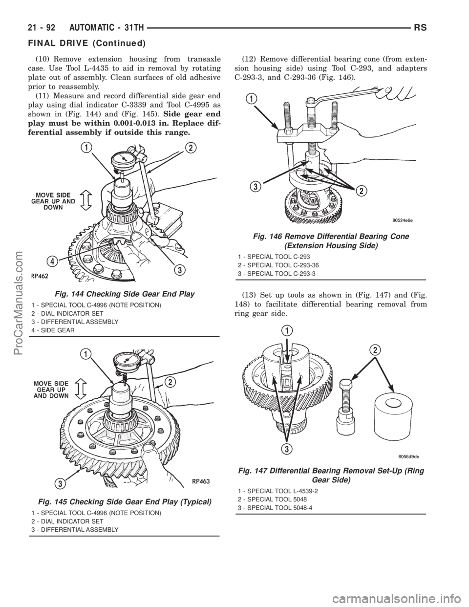DODGE TOWN AND COUNTRY 2001 Service Manual (10) Remove extension housing from transaxle
case. Use Tool L-4435 to aid in removal by rotating
plate out of assembly. Clean surfaces of old adhesive
prior to reassembly.
(11) Measure and record diff DODGE TOWN AND COUNTRY 2001 Service Manual (10) Remove extension housing from transaxle
case. Use Tool L-4435 to aid in removal by rotating
plate out of assembly. Clean surfaces of old adhesive
prior to reassembly.
(11) Measure and record diff