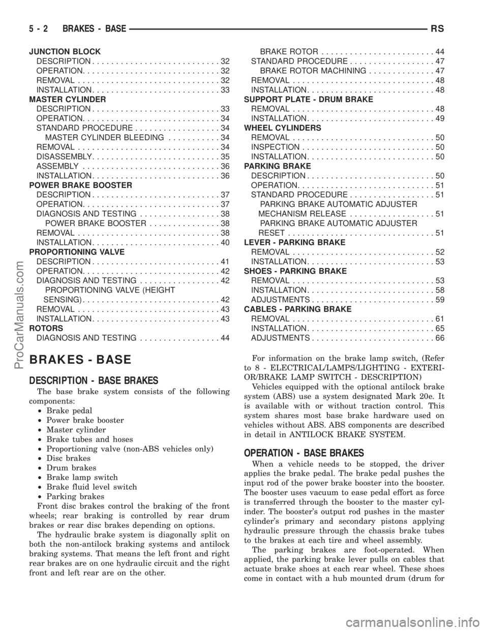 DODGE TOWN AND COUNTRY 2001 Service Manual JUNCTION BLOCK
DESCRIPTION...........................32
OPERATION.............................32
REMOVAL..............................32
INSTALLATION...........................33
MASTER CYLINDER
DESCR DODGE TOWN AND COUNTRY 2001 Service Manual JUNCTION BLOCK
DESCRIPTION...........................32
OPERATION.............................32
REMOVAL..............................32
INSTALLATION...........................33
MASTER CYLINDER
DESCR