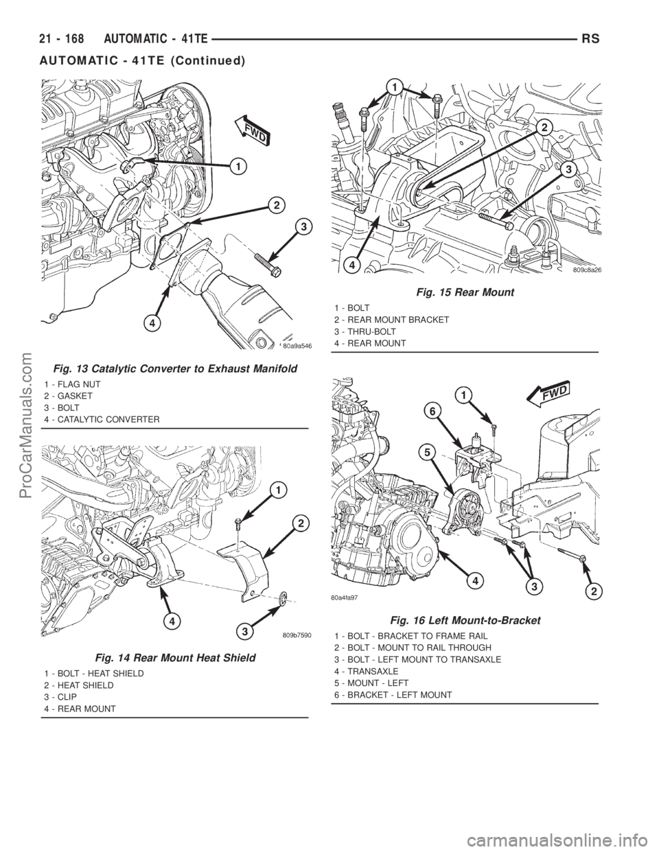 DODGE TOWN AND COUNTRY 2001 Service Manual Fig. 13 Catalytic Converter to Exhaust Manifold
1 - FLAG NUT
2 - GASKET
3 - BOLT
4 - CATALYTIC CONVERTER
Fig. 14 Rear Mount Heat Shield
1 - BOLT - HEAT SHIELD
2 - HEAT SHIELD
3 - CLIP
4 - REAR MOUNT
F DODGE TOWN AND COUNTRY 2001 Service Manual Fig. 13 Catalytic Converter to Exhaust Manifold
1 - FLAG NUT
2 - GASKET
3 - BOLT
4 - CATALYTIC CONVERTER
Fig. 14 Rear Mount Heat Shield
1 - BOLT - HEAT SHIELD
2 - HEAT SHIELD
3 - CLIP
4 - REAR MOUNT
F
