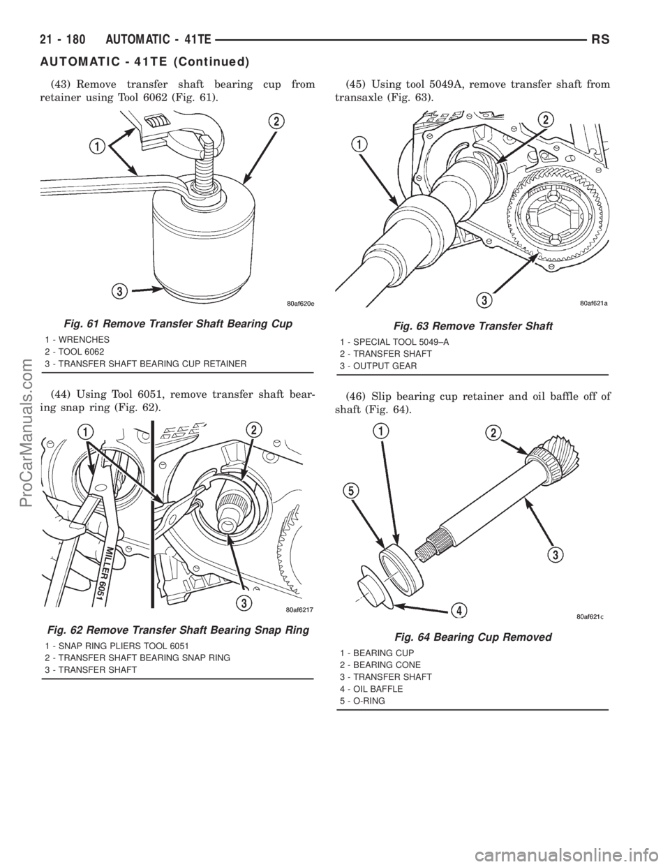 DODGE TOWN AND COUNTRY 2001  Service Manual (43) Remove transfer shaft bearing cup from
retainer using Tool 6062 (Fig. 61).
(44) Using Tool 6051, remove transfer shaft bear-
ing snap ring (Fig. 62).(45) Using tool 5049A, remove transfer shaft f