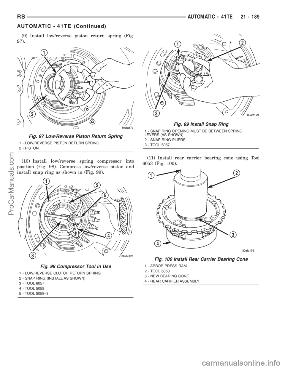 DODGE TOWN AND COUNTRY 2001 Service Manual (9) Install low/reverse piston return spring (Fig.
97).
(10) Install low/reverse spring compressor into
position (Fig. 98). Compress low/reverse piston and
install snap ring as shown in (Fig. 99).(11) DODGE TOWN AND COUNTRY 2001 Service Manual (9) Install low/reverse piston return spring (Fig.
97).
(10) Install low/reverse spring compressor into
position (Fig. 98). Compress low/reverse piston and
install snap ring as shown in (Fig. 99).(11)