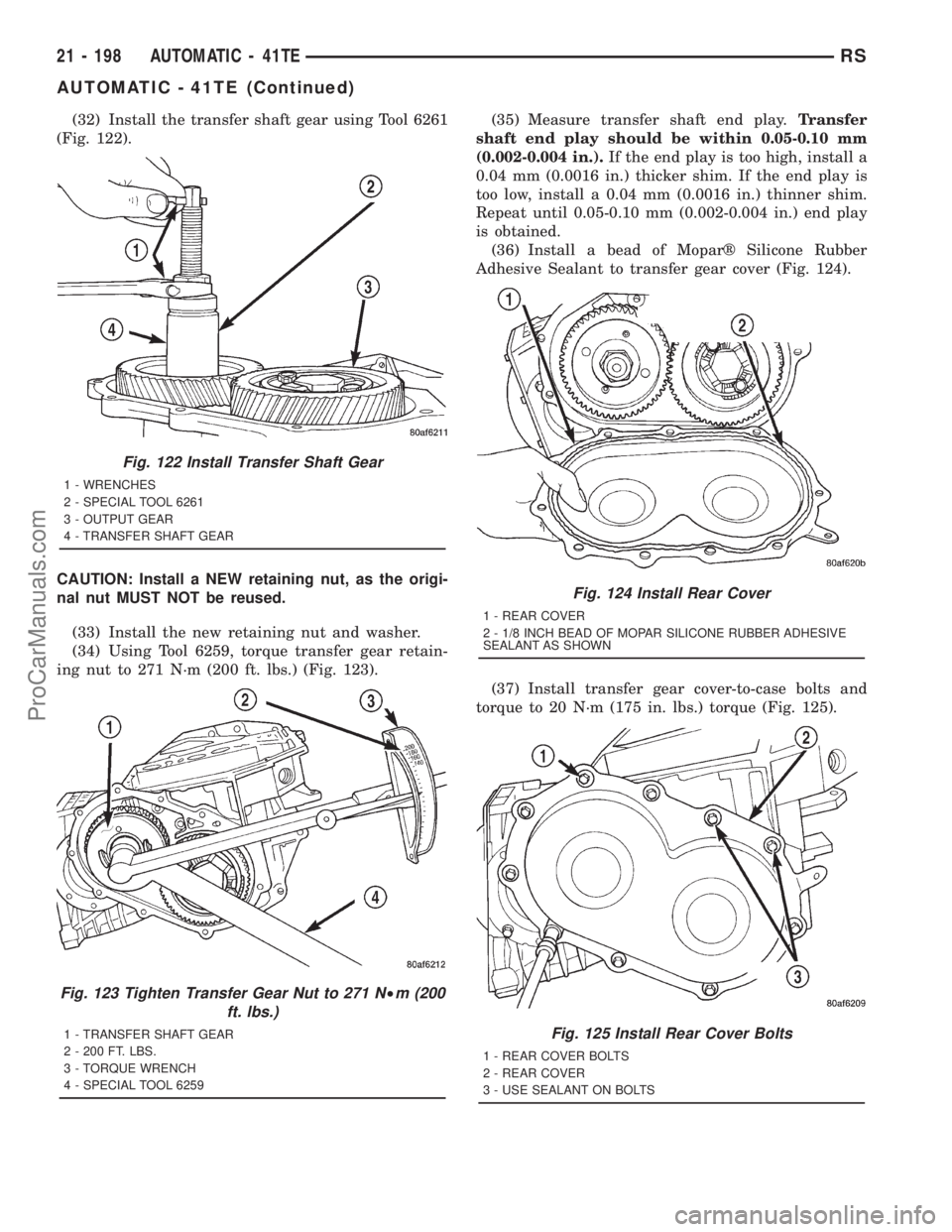 DODGE TOWN AND COUNTRY 2001 Service Manual (32) Install the transfer shaft gear using Tool 6261
(Fig. 122).
CAUTION: Install a NEW retaining nut, as the origi-
nal nut MUST NOT be reused.
(33) Install the new retaining nut and washer.
(34) Usi DODGE TOWN AND COUNTRY 2001 Service Manual (32) Install the transfer shaft gear using Tool 6261
(Fig. 122).
CAUTION: Install a NEW retaining nut, as the origi-
nal nut MUST NOT be reused.
(33) Install the new retaining nut and washer.
(34) Usi