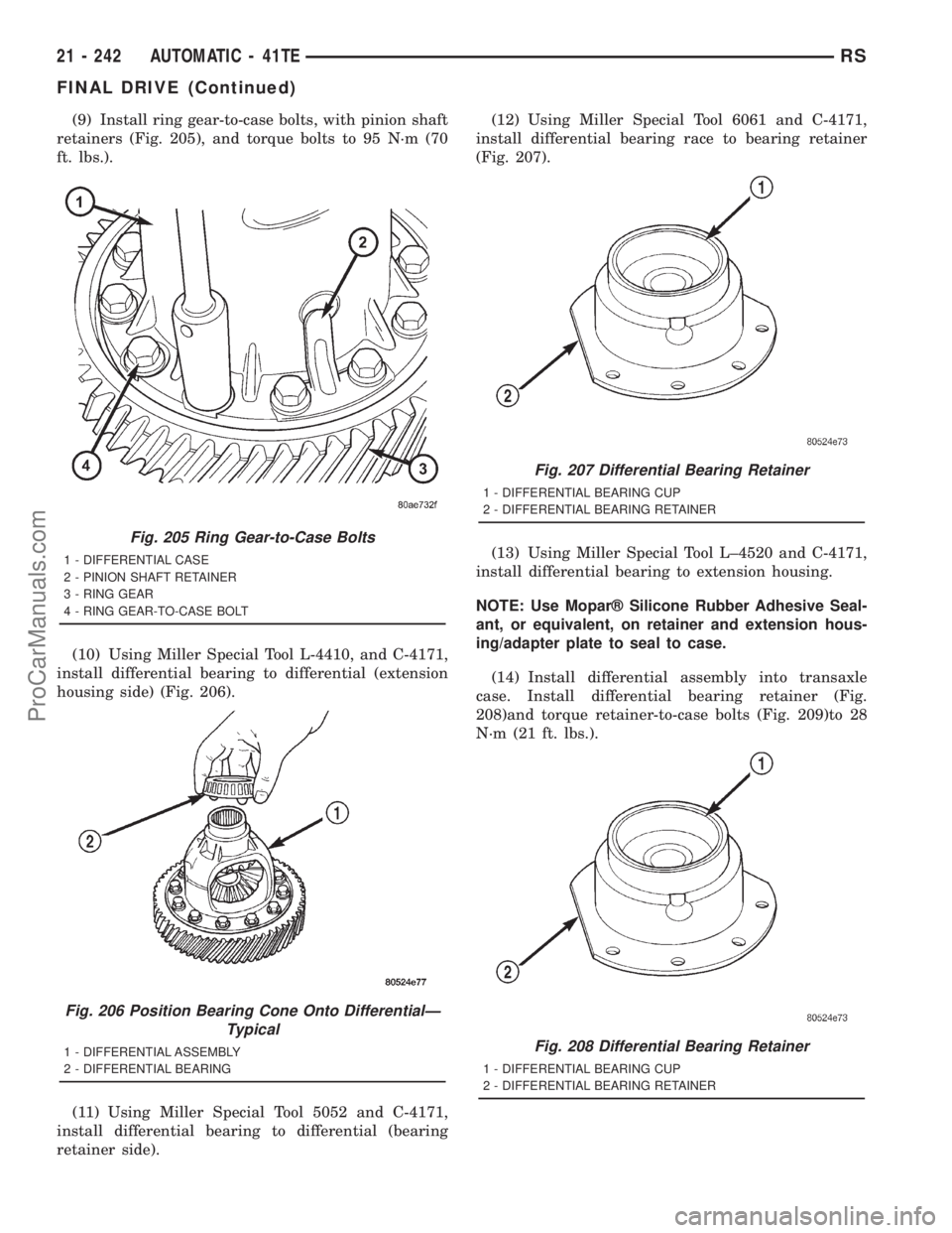 DODGE TOWN AND COUNTRY 2001 Service Manual (9) Install ring gear-to-case bolts, with pinion shaft
retainers (Fig. 205), and torque bolts to 95 N´m (70
ft. lbs.).
(10) Using Miller Special Tool L-4410, and C-4171,
install differential bearing DODGE TOWN AND COUNTRY 2001 Service Manual (9) Install ring gear-to-case bolts, with pinion shaft
retainers (Fig. 205), and torque bolts to 95 N´m (70
ft. lbs.).
(10) Using Miller Special Tool L-4410, and C-4171,
install differential bearing
