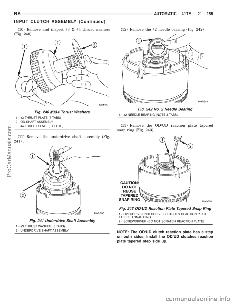 DODGE TOWN AND COUNTRY 2001 Service Manual (10) Remove and inspect #3 & #4 thrust washers
(Fig. 240) .
(11) Remove the underdrive shaft assembly (Fig.
241) .(12) Remove the #2 needle bearing (Fig. 242) .
(13) Remove the OD/UD reaction plate ta DODGE TOWN AND COUNTRY 2001 Service Manual (10) Remove and inspect #3 & #4 thrust washers
(Fig. 240) .
(11) Remove the underdrive shaft assembly (Fig.
241) .(12) Remove the #2 needle bearing (Fig. 242) .
(13) Remove the OD/UD reaction plate ta