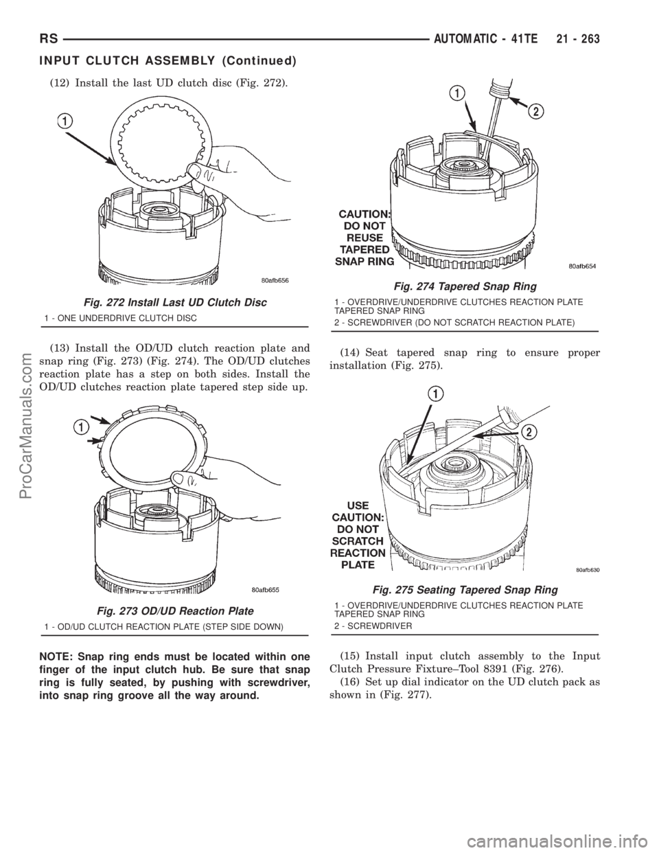 DODGE TOWN AND COUNTRY 2001 Service Manual (12) Install the last UD clutch disc (Fig. 272).
(13) Install the OD/UD clutch reaction plate and
snap ring (Fig. 273) (Fig. 274). The OD/UD clutches
reaction plate has a step on both sides. Install t DODGE TOWN AND COUNTRY 2001 Service Manual (12) Install the last UD clutch disc (Fig. 272).
(13) Install the OD/UD clutch reaction plate and
snap ring (Fig. 273) (Fig. 274). The OD/UD clutches
reaction plate has a step on both sides. Install t