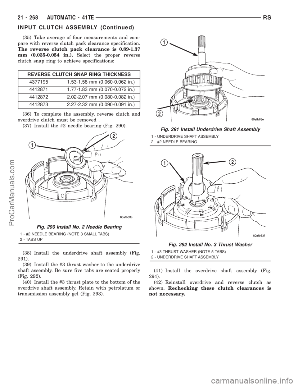 DODGE TOWN AND COUNTRY 2001 Service Manual (35) Take average of four measurements and com-
pare with reverse clutch pack clearance specification.
The reverse clutch pack clearance is 0.89-1.37
mm (0.035-0.054 in.).Select the proper reverse
clu DODGE TOWN AND COUNTRY 2001 Service Manual (35) Take average of four measurements and com-
pare with reverse clutch pack clearance specification.
The reverse clutch pack clearance is 0.89-1.37
mm (0.035-0.054 in.).Select the proper reverse
clu