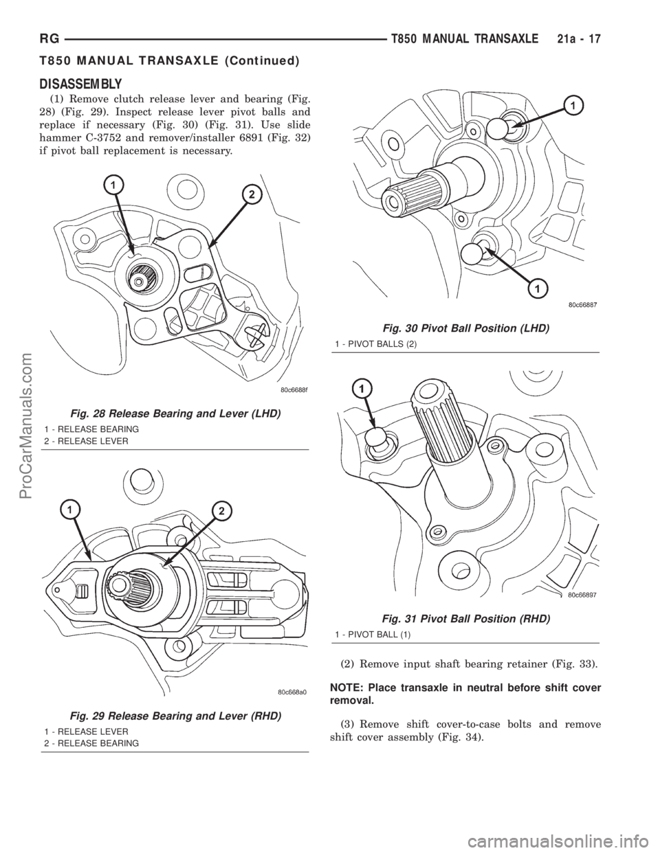 DODGE TOWN AND COUNTRY 2001 Service Manual DISASSEMBLY
(1) Remove clutch release lever and bearing (Fig.
28) (Fig. 29). Inspect release lever pivot balls and
replace if necessary (Fig. 30) (Fig. 31). Use slide
hammer C-3752 and remover/install DODGE TOWN AND COUNTRY 2001 Service Manual DISASSEMBLY
(1) Remove clutch release lever and bearing (Fig.
28) (Fig. 29). Inspect release lever pivot balls and
replace if necessary (Fig. 30) (Fig. 31). Use slide
hammer C-3752 and remover/install
